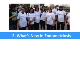2. What’s New in Endometriosis
 
