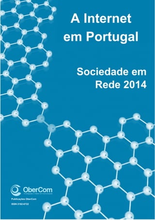 1
Publicações OberCom
ISSN 2182-6722
A Internet
em Portugal
Sociedade em
Rede 2014
 