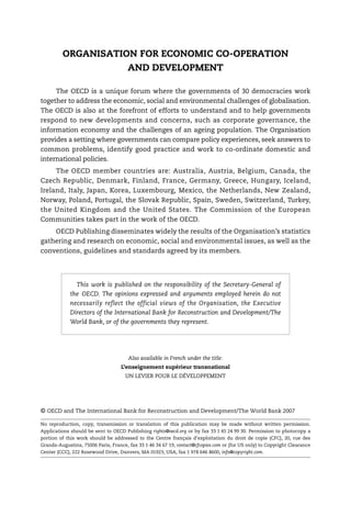 ORGANISATION FOR ECONOMIC CO-OPERATION
AND DEVELOPMENT
The OECD is a unique forum where the governments of 30 democracies work
together to address the economic, social and environmental challenges of globalisation.
The OECD is also at the forefront of efforts to understand and to help governments
respond to new developments and concerns, such as corporate governance, the
information economy and the challenges of an ageing population. The Organisation
provides a setting where governments can compare policy experiences, seek answers to
common problems, identify good practice and work to co-ordinate domestic and
international policies.
The OECD member countries are: Australia, Austria, Belgium, Canada, the
Czech Republic, Denmark, Finland, France, Germany, Greece, Hungary, Iceland,
Ireland, Italy, Japan, Korea, Luxembourg, Mexico, the Netherlands, New Zealand,
Norway, Poland, Portugal, the Slovak Republic, Spain, Sweden, Switzerland, Turkey,
the United Kingdom and the United States. The Commission of the European
Communities takes part in the work of the OECD.
OECD Publishing disseminates widely the results of the Organisation’s statistics
gathering and research on economic, social and environmental issues, as well as the
conventions, guidelines and standards agreed by its members.
Also available in French under the title:
L’enseignement supérieur transnational
UN LEVIER POUR LE DÉVELOPPEMENT
© OECD and The International Bank for Reconstruction and Development/The World Bank 2007
No reproduction, copy, transmission or translation of this publication may be made without written permission.
Applications should be sent to OECD Publishing rights@oecd.org or by fax 33 1 45 24 99 30. Permission to photocopy a
portion of this work should be addressed to the Centre français d’exploitation du droit de copie (CFC), 20, rue des
Grands-Augustins, 75006 Paris, France, fax 33 1 46 34 67 19, contact@cfcopies.com or (for US only) to Copyright Clearance
Center (CCC), 222 Rosewood Drive, Danvers, MA 01923, USA, fax 1 978 646 8600, info@copyright.com.
This work is published on the responsibility of the Secretary-General of
the OECD. The opinions expressed and arguments employed herein do not
necessarily reflect the official views of the Organisation, the Executive
Directors of the International Bank for Reconstruction and Development/The
World Bank, or of the governments they represent.
 