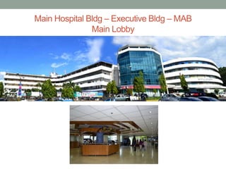 Main Hospital Bldg – Executive Bldg – MAB
Main Lobby
 