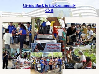 Giving Back to the Community
CSR
 