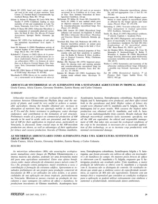 Hewitt EJ (1952) Sand and water culture meth-                nas y el flujo de CO2 del suelo en un mosaico       Rillig M (2004) Arbuscular mycorrhizae, gloma-
     ods used in the study of plant nutrition. Tech.         sucesional de la Cordillera de la Costa, Altos           lin, and soil aggregation. Can. J. Soil Sci. 84:
     Comm. 22. Farnhan Royal. Commonwealth Ag-               de Pipe. Tesis. Instituto Venezolano de Inves-           355-363.
     ricultural Bureau. Buks, RU. 193 pp.                    tigaciones Científicas. 222 pp.                     Ruiz-Lozano JM, Azcón R (1995) Hyphal contri-
Infante A, Infante O, Márquez M, Lewis WM, Wei-         McGonigle TP, Miller JE, Evans DG, Fairchild GL,              bution to water uptake in mycorrhizal plants
     bezahn F (1979) Conditions leading to mass              Swan JA (1990) A new method which gives                  as affected by the fungal species and water
     mortality of fish and zooplankton in Lake Va-           an objective measure of colonization of roots            status. Physiol. Plant. 95: 472-478.
     lencia, Venezuela. Acta Cient. Venez. 30: 67-73.        by vesicular-arbuscular mycorrhizal fungi. New      Sieverding E (1991) Vesicular-arbuscular mycor-
Jeffries P, Barea JM (2001) Arbuscular Mycorhiza- a          Phytol. 115: 495-501.                                    rhiza management in tropical agrosystems.
     key component of sustainable plant-soil ecosys-    Miller RM, Jastrow JD (2000) Mycorrhizal fungi                GTZ. Eschborn, Alemania. 371 pp.
     tems. En Hock B (Ed.) The Mycota IX Fungal              influence soil structure. En Kapulnik Y, Douds      Smith, SL, Read, D (1997) Mycorrhizal symbiosis,
     Associations. Springer. Berlín, Alemania. pp.           DD (Eds.) Arbuscular Mycorrhizas: Physiology             2ª edición. Capítulo 1. Academic Press.
     95-113.                                                 and Function. Kluwer. Dordrecht, Holanda. pp.
                                                             3-18.                                               Trappe JM (1987) Phylogenetic and ecological as-
Johnson NC (1993) Can fertilization of soil select                                                                    pects of mycotrophy in the angiosperms from
     less mutualistic mycorrhizae? Ecol. Applic. 3:     Newsham KK, Fitter AH, Watkinson AR (1995) Ar-
                                                             buscular mycorrhiza protects an annual grass             an evolutionary standpoint. En Safir DG (Ed.)
     749-757.                                                                                                         Ecophysiology of VA mycorrhizal plants.
                                                             from root pathogenic fungi in the field. J. Ecol.
Joner EJ, Johansen A (2000) Phosphatase activity of          83: 991-1000.                                            CRC. Boca Raton, FL, EEUU. pp 5-25.
     external hyphae of two arbuscular mycorrhizal                                                               van der Heijden MGA, Klironomos JN, Ursic M,
                                                        Paolini J (1988) Physico-chemical properties of Ven-
     fungi. Mycol. Res. 104: 81-86.                                                                                   Moutoglis P, Streitwolf-Engel R, Boller T,
                                                             ezuelan soils and their sensitivity to acidifica-
Kalinhoff C, Cáceres A (2002) Efecto de la pertur-           tion. En Rodhe H, Herrera R (Eds.) Acidifica-            Wiemken A, Sanders IR (1998) Mycorrhizal
     bación producida por el establecimiento de co-          tion in Tropical Countries. Wiley. Chichester,           fungal diversity determines plant biodiversity,
     nucos tradicionales Piaroas sobre las micorri-          RU. pp 201-210.                                          ecosystem variability and productivity. Nature
     zas arbusculares (MA) y la biomasa de raíces       Phillips JM, Hayman DS (1970) Improved proce-                 396: 69-72.
     finas en la Reserva Forestal Sipapo, Edo. Ama-          dures for clearing roots and staining parasitic     Walker C (1992) Systematics and taxonomy of the
     zonas. Tesis. Universidad Central de Venezuela.         and vesicular-arbuscular mycorrhizal fungi for           arbuscular endomycorrhizal fungi (Glomales)
     135 pp.                                                 rapid assessment of infection. Trans. Brit. My-          a possible way forward. Agronomie 12: 887-
Koske RE (1984) Spores of VAM fungi inside spores            col. Soc. 55: 158-161.                                   897.
     of VAM fungi. Mycologia 76: 853-862.               Rabatin SC, Rhodes LH (1982) Acaulospora bire-           Zar JH (1996) Biostatistical Analysis. 3ª ed.
Marulanda O (1998) Efectos de los cambios florísti-          ticulata inside oribatid mites. Mycologia 74:            Prentice Hall. Upper Saddle River, NJ,
     cos y estructurales en la dinámica de raíces fi-        859-861.                                                 EEUU. 662 pp.


ARBUSCULAR MYCORRHIZAE AS AN ALTERNATIVE FOR A SUSTAINABLE AGRICULTURE IN TROPICAL AREAS
Gisela Cuenca, Alicia Cáceres, Giovanny Oirdobro, Zamira Hasmy and Carlos Urdaneta

SUMMARY
   Arbuscular mycorrhizae (AM) are ecologically mutualistic as-                     Acaulospora lacunosa, Entrophospora colombiana, Scutellospora
sociations between Glomeromycota Phyllum fungi and the ma-                          fulgida and S. heterogama were produced, and their effect tested
jority of plants, and could be very useful to achieve a sustain-                    both in the greenhouse and field. Higher values of lettuce dry
able agriculture. Among the benefits obtained are: increase in                      weight were obtained with G. manihotis and S. fulgida, while S.
absorption of nutrients that are sparingly mobile in soils, such                    heterogama led to poor results. With cassava the highest tuber
as P, Cu and Zn; better resistance to pathogens; water shortage                     production was obtained with G. manihotis, and with A. lacu-
endurance; and contribution to the formation of soil structure.                     nosa it was indistinguishable from controls. Results indicate that
Preliminary results of a project on commercial production of AM                     although mycorrhizal symbiosis lacks taxonomic specificity, not
inocula to be used in acidic soils are presented, and the poten-                    all the AM are equivalent. An ethical and responsible manage-
tial of AM for their application in tropical areas, particularly in                 ment of AM, that takes into account the ecological conditions of
Venezuela, is discussed. Some crucial steps in the AM-inoculum                      the crop to be inoculated, is necessary for a successful applica-
production are shown, as well as advantages of their application                    tion of this technology, so as to increase crop productivity with
for lettuce and cassava production. Inocula of Glomus manihotis,                    minimal environmental damage.

AS MICORRIZAS ARBUSCULARES COMO ALTERNATIVA PARA UMA AGRICULTURA SUSTENTÁVEL EM
ÁREAS TROPICAIS
Gisela Cuenca, Alicia Cáceres, Giovanny Oirdobro, Zamira Hasmy e Carlos Urdaneta
RESUMO

   As micorrizas arbusculares (MA) são associações ecologica-                       nosa, Entrophospora colombiana, Scutellospora fulgida e S. hete-
mente mutualistas entre fungos do Phyllum Glomeromycota e a                         rogama, que foram provados em cultivos de alface em invernadei-
imensa maioria das plantas, podendo ser uma ferramenta muito                        ro e de mandioca no campo. Os maiores pesos frescos de alface
útil para uma agricultura sustentável. Entre seus efeitos benefi-                   se obtiveram com G. manihotis e S. fulgida, enquanto que S. he-
ciosos estão: maior absorção de elementos pouco móveis como P,                      terogama produziu um resultado pobre. Com mandioca, a maior
Cu e Zn; proteção contra patógenos; maior resistência a seca; e                     produção de tubérculos se obteve com G. manihotis e a lograda
contribuição à formação da estrutura edáfica. Apresentam-se re-                     com A. lacunosa não se distinguiu do controle. Os resultados in-
sultados preliminares de um projeto para produção comercial de                      dicam que ainda que a simbiose carece de especificidade taxonô-
inoculantes de MA a ser utilizados em solos ácidos, e as poten-                     mica, as espécies de MA não são equivalentes. Somente com um
cialidades de sua aplicação em áreas tropicais, particularmente                     manejo ético e responsável que considere as condições ecológicas
na Venezuela. Mostram-se passos cruciais na produção de ino-                        para a aplicação se poderá utilizar exitosamente esta simbiose e
culantes e suas vantagens em cultivos de alface e mandioca. Se                      aumentar a produtividade, minimizando danos ambientais.
produziram inoculantes de Glomus manihotis, Acaulospora lacu-



                  JAN 2007, VOL. 32 Nº 1                                                                                                                           29
 