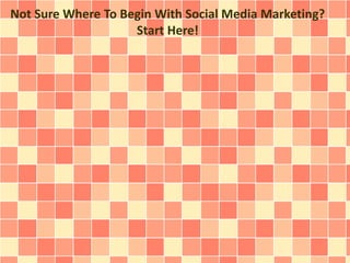 Not Sure Where To Begin With Social Media Marketing?
Start Here!
 