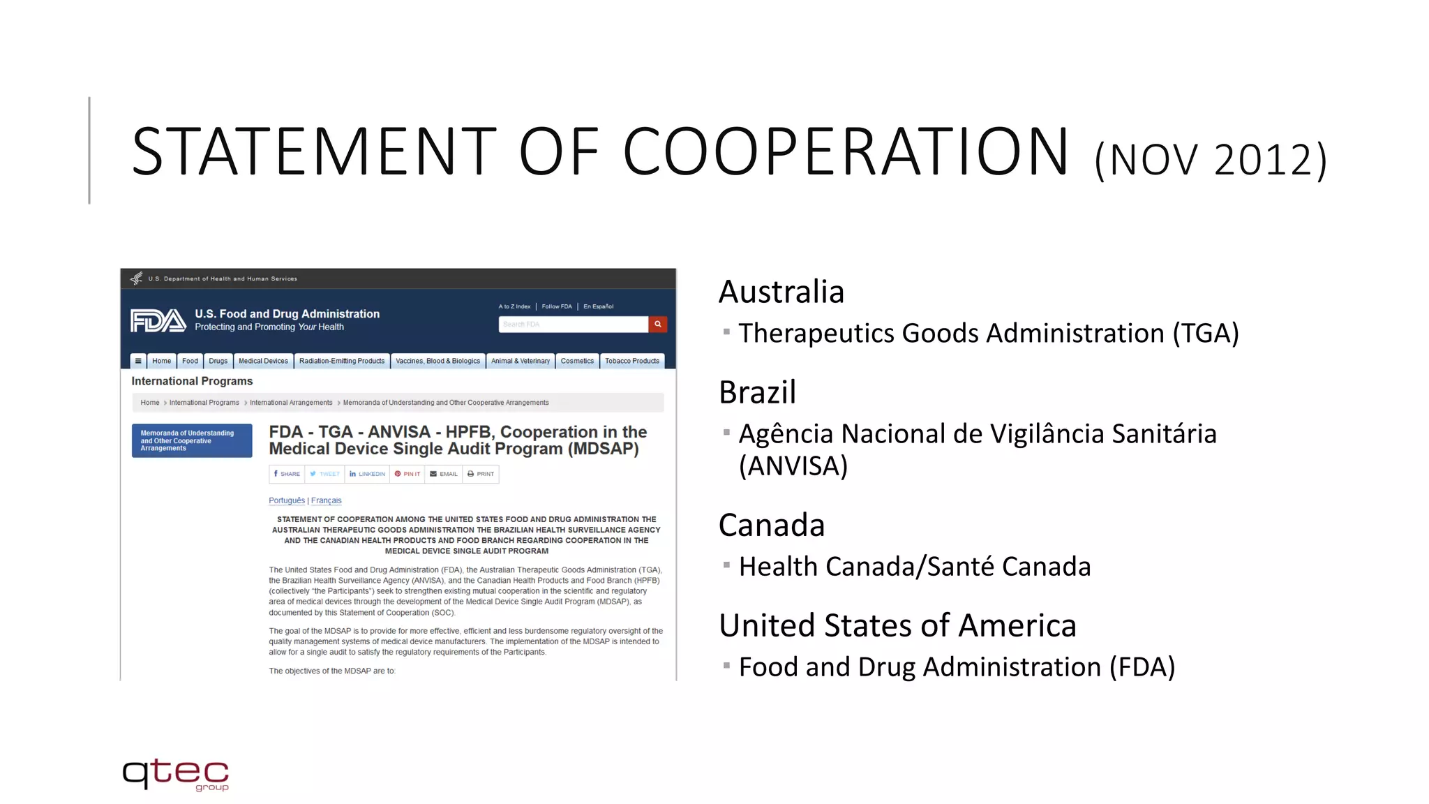 STATEMENT OF COOPERATION (NOV 2012)
Australia
 Therapeutics Goods Administration (TGA)
Brazil
 Agência Nacional de Vigilância Sanitária
(ANVISA)
Canada
 Health Canada/Santé Canada
United States of America
 Food and Drug Administration (FDA)
 