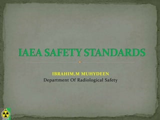 IBRAHIM,M MUHYDEEN
Department Of Radiological Safety
 