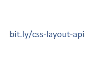 bit.ly/css-layout-api
 
