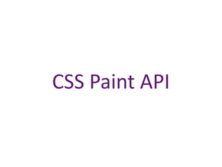 CSS Paint API
 