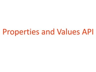 Properties and Values API
 