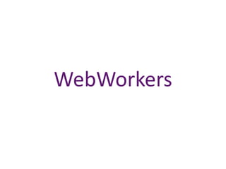 WebWorkers
 
