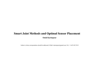 Smart Joint Methods and Optimal Sensor Placement
Omid Karimpour
Author to whom correspondence should be addressed; E-Mail: okarimpour@gmail.com; Tel.: +1-647-447-5915
 