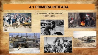 4.1 PRIMERA INTIFADA
“La revuelta de las piedras”
(1987-1993)