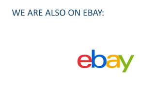 WE ARE ALSO ON EBAY:
 