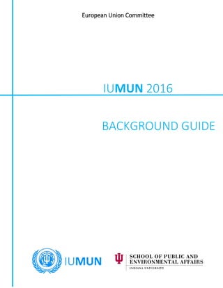 European Union Committee
IUMUN 2016
BACKGROUND GUIDE
 