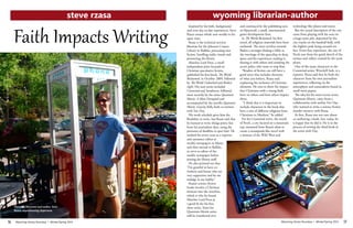 Wyoming Library Roundup • Winter/Spring 2014Wyoming Library Roundup • Winter/Spring 2014	
	
Inspired by his faith, background
and even day-to-day experiences, Steve
Rzasa creates whole new worlds in his
spare time.
Rzasa is the technical services
librarian for the Johnson County
Library in Buffalo, processing new
fiction, handling audio visuals and
promoting the library.
Marcher Lord Press, a small
independent press focused on
Christian speculative fiction,
published his first book, The World
Reclaimed, in October 2009, followed
by The World Unleashed and Broken
Sight. His next series included
Crosswind and Sandstorm, followed
most recently by the series Quantum
Mortis: A Man Disrupted and
accompanied by the novella Quantum
Mortis: Gravity Kills, both co-written
with Vox Day.
His work schedule gives him the
flexibility to write, but Rzasa said that
he learned to write things pretty fast
from his journalism days, using the
pressures of deadline to spur him. He
worked for seven years as a reporter
and assistance editor at
weekly newspapers in Maine
and then moved to Buffalo
to serve as editor of the
weekly newspaper before
joining the library staff.
He also pointed out that,
“I’m grateful to have co-
workers and bosses who are
very supportive and let me
indulge in my hobby.”
Rzasa’s science fiction
books involve a Christian
element into the storyline,
which is why he found
Marcher Lord Press as
a good fit for his first
three series. Soon his
Quantum Mortis series
will be transferred over
and continued by the publishing arm
of Alpenwolf, a small, international
game-development firm.
In The World Reclaimed, his first
novel, all religious materials have been
outlawed. The story revolves around
Baden a teenager finding a bible in
the wreckage of the spaceship in deep
space and his experiences reading it,
sharing it with others and avoiding the
secret police who want to stop him.
“Readers of fiction can still have a
good story that includes elements
of what you believe, Rzasa said,
explaining his inclusion of Christian
elements. He tries to show the impact
that Christians with a strong faith
have on others and how others impact
them.
“I think that it is important to
include characters in the book that
have a mix of different religions from
Christians to Muslims,” he added.
For his Crosswind series, the world
of Perch, a city located on a mountain
top, stemmed from Rzasa’s ideas to
create a steampunk-like novel with
a mixture of the Wild West and
technology like planes and trains.
But the actual description of the city
came from playing with his sons on
a huge snow pile, deposited by the
city trucks on the baseball field, with
the highest peak being around ten
feet. From that experience, the city of
Perch rose from his quick sketch of the
ravines and valleys created by the snow
plows.
One of the main characters in the
Crosswind series, Winchell Sark, is a
reporter. Rzasa said that he built the
character from his own journalism
experiences, reflecting on the
atmosphere and camaraderie found in
small town papers.
The idea for his most recent series,
Quantum Mortis, came from a
collaboration with author Vox Day,
who wanted to write a science fiction
murder mystery with Rzasa.
At first, Rzasa was not sure about
co-authoring a book, but, today, he
is happy that he did it. He is in the
process of writing the third book in
the series with Day.
wyoming librarian-authorsteve rzasa
Faith Impacts Writing
16	
	
17
Wyoming librarian and author, Steve
Rzasa, impersonating Superman.
 