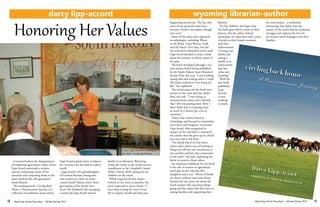 Wyoming Library Roundup • Winter/Spring 2014Wyoming Library Roundup • Winter/Spring 2014	
	
Concerned about the disappearance
of traditional agriculture values, Darcy
Lipp-Acord undertook a written
journey examining stories of her
ancestors and comparing those to her
more modern but still agriculture-
based lifestyle.
The resulting book, Circling Back
Home: a Plainswoman’s Journey, is a
collection of nonfiction essays where
Lipp-Acord explores how to balance
her reverence for the land in today’s
world.
Lipp-Acord is the granddaughter
of German-Russian immigrants
who settled on a farm in north
central South Dakota where three
generations of her family have
lived. Her husband’s job managing
a ranch led Lipp-Acord and her
family to northeastern Wyoming.
Today she works as the youth services
coordinator at the Campbell County
Public Library while raising her six
children on the ranch.
While Lipp-Accord has always
written in one form or another, she
never expected to write a book. “I
have been writing for most of my
life to express myself and what was
happening around me. The fact that
some of my personal essays have
become a book is secondary, though
very cool.”
Some of her essays have appeared
in anthologies, including Woven
on the Wind, Crazy Woman Creek,
and My Heart’s First Steps, but the
rest remained unfinished stories until
Lipp-Acord decided to write a book
about her journey to honor values of
her past.
The book developed through a ten-
year process before being published
by the South Dakota State Historical
Society Press last year. “I was working,
raising kids and writing when I could.
The book evolved as I was living my
life,” she explained.
The initial essays for the book were
written in the years after her father
died, she said. “I was trying to
commemorate values and a lifestyle
that I felt was passing away. Now I
don’t think that it is passing away
as much as it doesn’t get a lot of
attention.”
Today’s fast society, based in
technology and focused on immediate
news bytes and imagines, concerned
Lipp-Acord, who recognized its
impact on her and how it countered
the culture that she grew up in, which
was very tied to the land.
“I’m afraid that if we lose those
values and a slower way of looking at
things we will lose our connection to
one another and lose that connection
to the earth,” she said, explaining her
desire to preserve those values.
An important subtheme for the book
is the role of women in agriculture,
said Lipp-Acord, who has five
daughters and a son. “Plenty of books
are about cowboys and some about
farmers but not many are about the
ranch women who just keep things
going and the values that they have in
raising families and supporting that
lifestyle.”
For her children, she hopes that
the book gives them a sense of their
history, why the values of land
spirituality are important and a sense
of pride in their female ancestors
and their
achievements.
“Loving your
family and
raising a
family is an
achievement
that has
value and
meaning.”
With her
first book
published,
Lipp-
Accord
is now
working
to finish
her next project, a nonfiction
manuscript that delves into the
history of the ranch that her husband
manages and explores the lives of
the former ranch managers and their
families.
wyoming librarian-authordarcy lipp-accord
Honoring Her Values
18 19
Darcy Lipp-Accord at a reading of
her book, Circling Back Home.
 