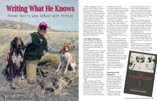 Wyoming Library Roundup • Winter/Spring 2014Wyoming Library Roundup • Winter/Spring 2014	
	
2120	
	
Initially encouraged by a school
librarian, Steven W. Horn, now with
his second novel published, never
abandoned his dream to write fiction.
Horn, who lives in Wyoming, released
his techno-thriller and first in the Sam
Dawson mystery series, The Pumpkin
Eater, in October 2013 and his debut
novel Another Man’s Life in 2012.
These are his first fiction works to be
published, but his nonfiction work has
been featured in many scientific and
technical publications over the years.
An award-winning scholar, Horn retired
a few years ago from the University
of Wyoming after serving as Dean of
the College of Agriculture and later as
professor of animal science.
A love affair with fiction
Horn remembers very fondly the
importance that libraries played in
his life and career. “I was absolutely
mesmerized as a young boy growing
up in eastern Iowa by the library, my
sanctuary.”
So it was fitting that Horn’s first words
of encouragement to continue writing
came from the school librarian, who
also was his freshman English teacher.
“The teacher gave me a lot of positive
feedback and would bring me books
or call my attention to books that she
thought would interest me.”
That interest, though, was put on hold
for many years. Being drafted to serve
in the U.S. Army during the Vietnam
War and many years pursuing graduate
degrees in the sciences didn’t leave
much time for creative writing. Time
spent in libraries focused on rooting
through card catalogs, researching his
dissertation, rather than on literary
works.
Upon entering the professional
workforce, Horn felt that something
was missing. He returned to the library,
reading the classics on his lunch hour
while working in downtown Denver.
“My heroes were Hemingway, Faulkner,
Sinclair Lewis, Jack London, even
Roosevelt as he was such a prolific
writer. I became really interested again
in literature and in writing.”
He started writing his first novel in the
early 1980s, while working in Colorado.
Over the years, Horn worked for the
Colorado Department of Natural
Resources, served as the director of
the state conservation board and then
was appointed by the governor as the
commissioner of agriculture.
Horn explains that his work was very
satisfying. “But I really felt that my
true calling was in the area of literature
and writing. So I started writing about
the experiences that I had in Colorado
and continued that when I came to
Wyoming to work at the university.”
As the College of Agriculture
Dean, Horn, laughs, “I had a captive
audience.”
Horn would add creative writing
elements to internal newsletters and
magazines to help get his message out.
“If I could put out that information in
a more entertaining way, perhaps they
would retain that information longer or
it might spur them to action.”
Positive feedback on his articles
reinforced Horn’s need to write
fiction. In the wee hours of the
morning, between 4 -6 a.m., before
heading to the classroom, he worked
on the drafts of both his published
novels and several more.
Upon retiring from the
university, Horn has become a
full-time writer, publishing two
novels over the last couple of
years.
Drawing from life
experiences
Even while writing fiction,
Horn writes from what he
knows, drawing heavily from
his diverse background as a
decorated Vietnam veteran,
places he has lived, his
passion for agriculture and
his distinguished academic
career.
“Spending as much time
as I did in rural areas like
Colorado and Wyoming
created a scenery palette for me, as a
writer,” Horn said, explaining how
characters in his books end up living
in these states, plus Iowa where he was
born. “You pick up all sorts of things
from those experiences that you catalog
away and to someday write a story
about.”
His debut novel Another Man’s Life
draws heavily on Horn’s experience as
a veteran. The novel follows a Vietnam
veteran as a young soldier, middle-aged
father and later a husband as he deals
with the guilt from wartime atrocities
that still threaten innocent lives more
than three decades later.
Through this novel, Horn emphasizes
the devastating ongoing impact war
has on veterans and advocates for the
public to be more understanding. “War
steals your innocence. It stays with you
forever.”
Writing the novel was very therapeutic
for Horn, allowing him to talk about
Vietnam openly. “The modus operandi
for most Vietnam veterans is to not talk
about it. I felt the
THEPUMPKINEATER
b
u
la
to
tru
Ge
Tog
cem
ple w
large
S
Pump
while
charge
unthin
The
doer of
just belo
What ha
Thetensi
shockingc
STEVEN W. HORN drawsupon an eclectic array of careerexperiences in crafting hisstories. From high-ranking po-litical appointee and interna-tional diplomat to the highestlevel of academic achievement,his unique background pro-vides grist for the writing mill.A decorated Vietnam veteranand award-winning scholar,Horn writes from experience.Another Man’s Life, his high-ly acclaimed first novel, hasbeen nominated for numerousawards. He lives in Wyoming.
Cover Design by Tina Lyles-Worthman
Cover art courtesy of istockphoto
Author photo courtesy of M. Spearman
PRAISE FOR
The Pumpkin Eater“Sam Dawson, one of the more likable characters to debut this year,
is an RV driving photog with a shotgun-riding bloodhound named
Elle. Not exactly ten-feet-tall or bulletproof, Sam is one of the guys
who breaks cases the old fashioned way—knocking on one more
door, checking one more photograph… Climb in with Sam and Elle
but hang on tight because you’re in for a bumpy and breathless ride.”
-CRAIG JOHNSON,
New York Times bestselling author of the Walt Longmire Mysteries,
the basis for A&E’s hit series Longmire.
“The story reads beautifully, great characterization and scenes.
Your writing skills are at their best.”
-PETER R. DECkER,author of Saving the West
www.granitepeakpress.com 9 780983 589419
52695>
ISBN 978-0-9835894-1-9
$26.95
STEVENW.hORN
THEPUMPKIN EATER
STEVEN W. hORN
A Sam Dawson Mystery
Writing What He Knows
Steven Horn’s Love Affair with Fiction
Wyoming Library Roundup • Winter/Spring 2014	
	
20
Steven Horn with his two hunting dogs.
 