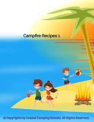 Camp re Recipes 1
© Copyrights by Coastal Camping Rentals. All Rights Reserved.
 