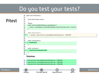 #33rdDegree @DebskiChris
Allegro The New World Improvement WIIFY
Do you test your tests?
Pitest
 