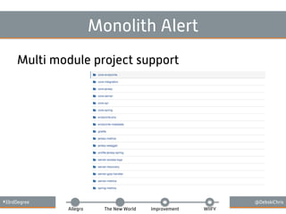 #33rdDegree @DebskiChris
Allegro The New World Improvement WIIFY
Monolith Alert
Multi module project support
 