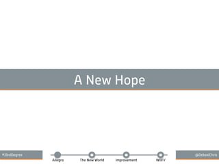 Allegro The New World Improvement WIIFY
#33rdDegree @DebskiChris
A New Hope
 