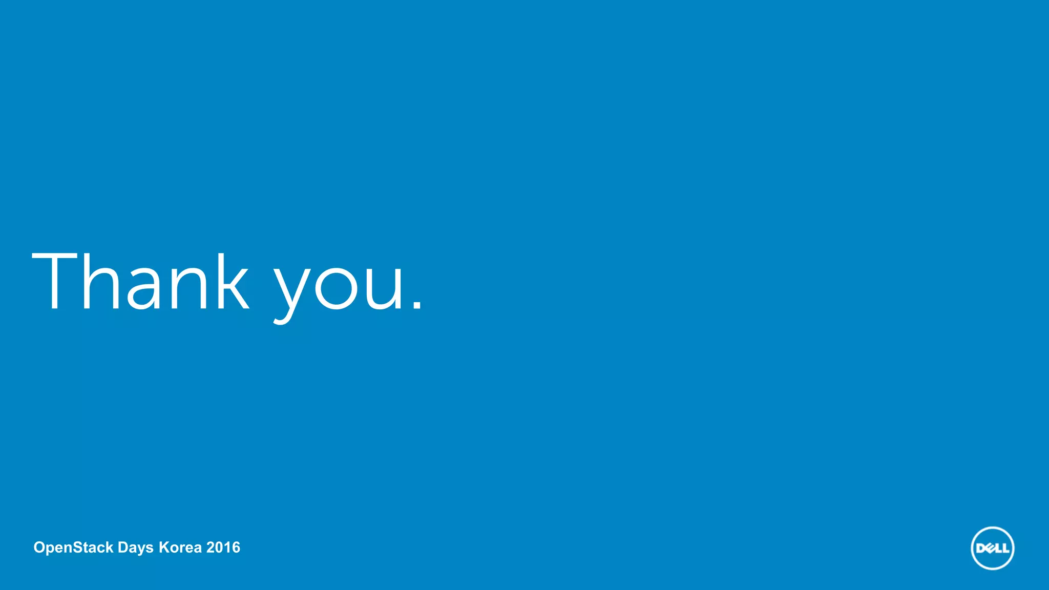OpenStack Days Korea 2016
Thank you.
 
