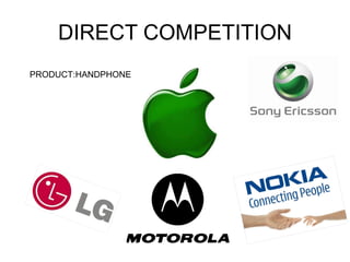 DIRECT COMPETITION PRODUCT:HANDPHONE 