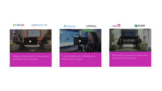 Blablacar utilise Logmatic.io pour optimiser
l’expérience de ses utilisateurs 
	
L’oréal fait équipe avec TokyWoky pour
aider ses clients en ligne	
BNP Real Estate apporte l’innovation dans
ses bâtiments avec MapWize	
À VENIR
 