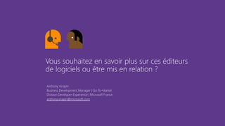 Anthony Virapin
Business Development Manager | Go-To-Market
Division Developer Experience | Microsoft France
anthony.virapin@microsoft.com
 