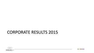 CORPORATE RESULTS 2015
 