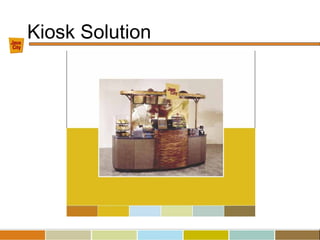 Kiosk Solution
 