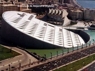 Biblioteca de Alejandría (Egipto)
 