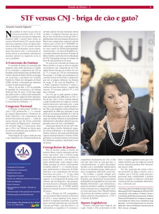 Estado de Direito n. 33 9 
STF versus CNJ - briga de cão e gato? 
Alexandre Coutinho Pagliarini* 
Na qualidade de relator da ação direta de 
inconstitucionalidade (ADI) nº 4638, 
ajuizada pela Associação dos Magistrados 
Brasileiros (AMB), o ministro Marco Aurélio, do 
Supremo Tribunal Federal (STF) concedeu liminar 
parcial que suspendeu a eficácia de alguns dispo-sitivos 
da Resolução 135, do Conselho Nacional 
de Justiça (CNJ). Esta Resolução, em seu conjunto, 
dispõe basicamente sobre “a uniformização de 
normas relativas ao procedimento administrativo 
disciplinar aplicável aos magistrados acerca de 
ritos e penalidades”. 
A Concessão da Liminar 
A concessão da liminar foi noticiada pela 
imprensa como sendo perniciosa no sentido 
de ter esvaziado a competência do CNJ na 
atividade correicional dos juízes do Brasil todo. 
Contra a decisão de Marco Aurélio se insurgiu 
em entrevistas o presidente do Conselho 
Federal da Ordem dos Advogados do Brasil 
(OAB); em favor, a Associação que representa 
os juízes do país (autora da ação). 
Tem-se, de um lado, o STF, na qualidade 
de guardião da Constituição e de tribunal 
último do País. De outro, o CNJ como órgão 
que pode receber e conhecer das reclamações 
contra membros e órgãos do Poder Judiciário, 
“(...) sem prejuízo da competência disciplinar 
e correicional dos Tribunais (...)”. 
Congresso Nacional 
A Emenda Constitucional 45/2004, ao 
criar o CNJ, permitiu-lhe “(...) o controle 
da atuação administrativa e financeira do 
Poder Judiciário e do cumprimento dos 
deveres funcionais dos juízes, (...) além de 
outras funções que lhe forem conferidas 
pelo Estatuto da Magistratura”. Entretanto, 
em nenhum lugar a Constituição disse 
que o CNJ é um Tribunal ou fizesse parte 
da estrutura judiciária para produzir a res 
iudicata (coisa julgada). 
Nesta briga de cão e gato e tendo em vista 
o que chamamos nós constitucionalistas de 
ativismo judicial, há uma instituição omissa 
no meio: o Congresso Nacional, que não se 
deu ao luxo de positivar norma que bem re-gulamentasse 
esta nova situação da Justiça no 
Brasil com a criação deste corpus de controle 
externo, que é o CNJ; a lei 11.364/2006 é in-suficiente 
e evasiva. Logo, a questão tem que 
ser vista a partir do prisma principiológico 
constitucional, e na Carta da República en-contramos 
elementos favoráveis à liminar de 
Marco Aurélio e outros favoráveis à Resolução 
do CNJ. Uma posição terá que ser tomada, em 
favor de uma doutrina ou de outra. 
Na notícia da concessão da liminar por 
Marco Aurélio e no que se refere ao suposto 
esvaziamento das competências do CNJ, 
alguns fatores têm que ser levados em con-ta: 
1º) a criação do CNJ foi extremamente 
boa porque é tal órgão um instrumento de 
controle externo de um Poder (o Judiciário) 
que não se julgava submisso aos ditames 
do artigo 37 da Carta da República; 2º) 
o Poder Legislativo brasileiro é omisso e 
confuso em suas intervenções – quando elas 
existem; 3º) ativismo judicial; 4º) o CNJ 
não é tribunal. 
Um erro que se pode apontar na Reso-lução 
guerreada pela AMB junto ao STF é o 
fato de que, nela, o CNJ se intitula tribunal, 
e poder jurisdicional este órgão de controle 
externo nunca teve, nem nunca terá – e nem 
tem a intenção de exercer o poder jurisdicio-nal. 
Mas o que realmente causou irritação nos 
magistrados da AMB que ajuizaram a ação 
direta de inconstitucionalidade foi o fato de 
ela (a Resolução) dispor acerca da “uniformi-zação 
de normas relativas ao procedimento 
administrativo disciplinar aplicável aos ma-gistrados 
acerca de ritos e penalidades”. 
Temos aqui diante de nós um “gol” mar-cado 
por Marco Aurélio. Realmente, segun-do 
teorias federalistas e de tripartição dos 
Poderes clássicas, não pode uma Resolução 
superar hierarquicamente o Estatuto da Ma-gistratura 
e as normas internas correicionais 
dos Tribunais estaduais e das demais Cortes 
de Justiça. 
Corregedorias de Justiça 
Mas ao mesmo tempo a liminar do 
ministro Marco Aurélio representa um his-tórico 
“gol contra”. Ora, o CNJ foi criado 
justamente para uniformizar a conduta de 
juízes do Brasil inteiro – sem lhes tirar o 
poder jurisdicional – para cumprir a fina-lidade 
precípua de exercer externamente 
ao âmbito judicial “(...) o controle da atu-ação 
administrativa e financeira do Poder 
Judiciário e do cumprimento dos deveres 
funcionais dos juízes (...)”. O que vinha 
ocorrendo antes da atuação do CNJ era o 
seguinte: as Corregedorias de Justiça eram 
omissas, não investigavam e não puniam e 
isso feria de morte o princípio da moralida-de 
administrativa (art. 37 CF/88) também 
aplicável à atuação de juízes e serventuários 
da Justiça. 
Caso o Plenário do STF acompanhe o 
voto do ministro Marco Aurélio em fevereiro 
de 2012, a nossa Suprema Corte estará a 
produzir os seguintes resultados: a) privile-giará 
o ativismo judiciário que vem fazendo 
com que este Poder – que nem eleito é – se 
sobreponha ao Legislativo; b) esvaziará a 
competência fiscalizatória do CNJ; c) fará 
com que tudo volte ao statu quo ante, e, 
consequentemente, os juízes descompro-metidos 
com a moralidade administrativa 
sentir-se-ão aliviados porque sabem que as 
suas Corregedorias nada farão contra eles. 
Na verdade, o grande culpado pelo 
que está a ocorrer é o Congresso Nacional 
brasileiro, que transformou o(a) presidente 
da República em legislador(a) (por meio das 
Medidas Provisórias) e que transformou o 
Judiciário brasileiro também em legislador 
numa escala que nem o magistrado e escri-tor 
norte-americano Oliver Wendel Holmes 
(da doutrina do realismo jurídico) jamais 
sonhou possível; daí pergunta-se: o STF é 
o Oráculo de Delfos? 
Ajustes Legislativos 
Portanto, não pode haver briga de cão 
e gato. Criado o CNJ, já deveriam ter sido 
feitos os ajustes legislativos para que a no-vidade 
excelente que este órgão de controle 
externo representa pudesse bem funcionar; 
mas nunca é tarde. 
Por fim, posiciono-me contra a deci-são 
provisória de Marco Aurélio, pois é 
evidente que o CNJ foi criado para pro-porcionar 
mais credibilidade à própria 
Justiça, forçando-a a observar o princípio 
constitucional da moralidade administra-tiva 
– sobretudo este. 
* Pós-Doutor pela Universidade de Lisboa. Doutor e 
Mestre pela PUC/SP. Pesquisador do NPGD da UNIT 
(Aracaju/SE), onde também é Professor Titular e 
Coordenador de Relações Internacionais. Professor 
Titular da FITS (Maceió/AL). Professor Visitante na 
Universidade de Lisboa (com o Catedrático Jorge 
Miranda). Articulista/Especialista do Instituto 
Millenium. Diretor de Relações Internacionais do 
IDCC. Escritor. Advogado. 
GLÁUCIO DETTMARAG, CNJ 
 