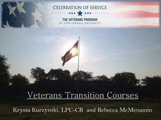 Veterans Transition Courses
Krysta Kurzynski, LPC-CR and Rebecca McMenamin
 