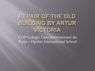 CLIP Colegio Luso Internacional do
Porto – Oporto International School
 