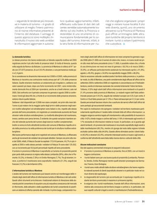 – seguendo le tendenze più innovati-
ve in materia di turismo – in grado di
utilizzare al meglio l’intero patrimo-
nio di risorse informative presente al-
l’interno del database. I vantaggi di
questo approccio sono molteplici. In-
nanzitutto il nuovo sito web avrebbe
le informazioni aggiornate in automa-
tico: qualsiasi aggiornamento, infatti,
effettuato sulla base di dati del call
center,verrebbe automaticamente tra-
sferito sul sito. Inoltre, la Provincia si
doterebbe di uno strumento di co-
municazione fondamentale per lo svi-
luppo del turismo. Internet, infatti, è
la vera fonte di informazione per i tu-
risti che vogliono organizzare i propri
viaggi e visitare nuove località. Il sito
web diventa, quindi, uno strumento
attraverso cui la Provincia di Mantova
può offrire un’immagine delle attra-
zioni turistiche del proprio territorio e
invitare i turisti a visitare il patrimonio
che custodisce. a
la RIVISTA del TURISMO 1/2007 31
turismi e tendenze
La domanda turistica
Le stesse province che hanno evidenziato un’elevata capacità ricettiva nel 2005
registrano anche il più alto livello di presenze totali. Si tratta di Venezia, questa
volta seguita da Roma e da Bolzano. La provincia di Mantova si colloca al 91° po-
sto con 373.973 presenze,di cui il 24,4% straniere,e una permanenza media pa-
ri a 2,4 giorni.
Se si considerano le dinamiche intervenute tra il 2000 e il 2005, nella provincia di
Mantova si riscontra una contrazione media annua pari all’1,5% delle presenze
italiane. Quelle straniere mostrano un andamento più irregolare e, sebbene con
valori assoluti più bassi, dopo uno forte incremento nel 2001, sono ininterrotta-
mente diminuite fino al 2004 per riprendersi, anche se a livelli inferiori, solo nel
2005.Dal confronto con il periodo compreso tra gennaio e agosto 2006 si confer-
mano i trend già descritti che, a fronte di un incremento delle presenze straniere,
vedono ridursi quelle italiane.
Sebbene i dati disponibili per il 2006 non siano completi, nei primi otto mesi del-
l’anno si può notare che la maggior parte degli arrivi e delle presenze negli eser-
cizi ricettivi alberghieri ed extralberghieri sono italiani e che, rispetto allo stesso
periodo dell’anno precedente, si è registrato un considerevole aumento dei flussi
stranieri nelle strutture extralberghiere. La ricettività alberghiera del mantovano,
invece,sembra aver perso terreno.È evidente che queste variazioni risentono an-
che del notevole aumento del numero degli esercizi ricettivi complementari.
Inoltre si evince la forte attrattività turistica del comune di Mantova rispetto al re-
sto della provincia e la netta preferenza dei turisti per le strutture ricettive extral-
berghiere.
Alle buone performance degli arrivi registrati nel comune di Mantova,si affiancano
anche gli incrementi dei visitatori dei principali attrattori.Sempre nei primi otto me-
si del 2006,infatti,il Palazzo Ducale ha ospitato 172.616 persone,il 6,7% in più ri-
spetto al 2005 e nello stesso periodo i visitatori di Palazzo Te sono stati 125.052,
con un incremento pari 9,9 punti percentuali rispetto all’anno precedente.
Il turismo in provincia di Mantova è soprattutto un turismo di prossimità poiché
gran parte delle presenze si origina nella stessa Lombardia (26%),oltre che in Pie-
monte (10,3%), in Veneto (7,8%) e in Emilia-Romagna (7,7%).Tra gli stranieri, in-
vece, a preferire il mantovano sono soprattutto i tedeschi (21,5%), seguiti dai
francesi (12,2%) e dai britannici (6%).
L’informazione turistica a Mantova
L’analisi del turismo nel mantovano può basarsi anche sul monitoraggio delle ri-
chieste degli utenti dell’ufficio di informazione turistica di Mantova e del call center.
Questi ultimi strumenti arricchiscono i tradizionali sistemi di rilevazione della do-
manda poiché consentono di acquisire una più esaustiva conoscenza del mercato
di riferimento, delle abitudini e delle aspettative dei turisti consentendo di pianifi-
care un sistema di offerta coerente alle richieste.In primo luogo,comparando il nu-
mero degli utenti dell’ufficio di informazione nei mesi compresi tra gennaio e ago-
sto 2006 (oltre 21.000) con il numero di coloro che,invece,vi si sono recati nei pri-
mi otto mesi dell’anno precedente (circa 17.000), è possibile notare che, a fronte
di una diminuzione nei mesi nei mesi di gennaio (-58,5%) e di marzo 2006 (-
35,9%), un afflusso particolarmente sostenuto ha interessato aprile (+41,8%),
agosto (+49,4%),giugno (+54,8%) ma soprattutto maggio 2006 (+86,8%).
Data la vocazione culturale caratterizzante il territorio della provincia e, in partico-
lar modo,la città di Mantova,una parte considerevole degli afflussi all’ufficio Iat tra
settembre 2004 e settembre 2006 si è registrata in concomitanza con il Festivalet-
teratura,evento di interesse nazionale che connota fortemente l’intero territorio.
Tuttavia, il 35% degli utenti dell’ufficio informazioni sono lombardi e di questi il
21,4% proviene dalla provincia di Mantova. Le restanti regioni dell’Italia setten-
trionale pesano per il 24,5%, seguite dai visitatori europei con il 25,3 per cento. Il
Centro e il Sud Italia pesano per il 13% e i Paesi extraeuropei per il 2,4 per cento.
Queste percentuali lasciano intuire che a usufruire dei servizi offerti dall’ufficio Iat
sono perlopiù gli escursionisti lombardi.
Per capire le motivazioni che spingono i visitatori nel territorio mantovano parti-
colarmente significativa è l’analisi delle richieste fatte all’ufficio informazioni. La
maggior esigenza sembra legata all’orientamento e alla possibilità di muoversi in
città: il 42% chiede mappe e cartine dell’area; il 18% è interessato agli eventi e il
17% necessita di informazioni relative ai musei. In particolare, se si guarda agli
utenti lombardi,chi proviene dal mantovano è incuriosito soprattutto dagli eventi e
dalle manifestazioni (60,3%), mentre chi giunge dal resto della regione richiede
anzitutto cartine della città (44,6%).Queste ultime stimolano anche i clienti italia-
ni (45,8%) e stranieri (52,8%),entrambi interessati anche ai musei e agli eventi,a
conferma dell’attrattività esercitata dalla risorse storico-culturali della città.
Alcune indicazioni conclusive
Dai dati appena commentati emergono le seguenti indicazioni:
• il turismo in provincia di Mantova si presenta, fino al 2005, con un trend in
leggera contrazione;
• i turisti italiani sono per una buona quota di prossimità (Lombardia, Piemon-
te,Veneto, Emilia-Romagna) mentre quelli stranieri provengono da Germa-
nia, Francia, Gran Bretagna;
• i turisti sono molto attratti dalle strutture extralberghiere che hanno registra-
to notevoli aumenti di clienti (soprattutto stranieri e in particolar modo nei co-
muni diversi dal capoluogo);
• la stagionalità del turismo (più accentuata per il capoluogo rispetto al re-
stante territorio provinciale) è massima in primavera (aprile);
• le esigenze che i turisti manifestano, fruendo dell’ufficio informazioni, sono
relative alla conoscenza del territorio (mappe e cartine) e, in particolare, dei
suoi aspetti culturali e legati a eventi e manifestazioni (Festivaletteratura).
 