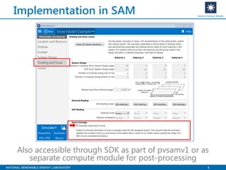 4
Implementation in SAM
Also accessible through SDK as part of pvsamv1 or as
separate compute module for post-processing
System Advisor Model
 
