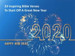 33 Inspiring Bible Verses
To Start Off A Great New Year
 