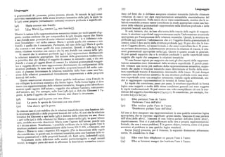 376 377
Linguaggio
Linguaggio
ti grammaticali di: pronome, prima persona, plurale. Si intende la (43) come dano nel fatto che sj dei debbano assegnare relazioni tematiche (talvolta chiamate
provvista essenzialmente della stessa struttura semantica della (46), la quale ha « relazioni di caso» er dare ra r) p ppresentazioni semantiche essenzialmente del
la (47) come propria (virtualmente comune
) struttura profonda e superficiale. tipo qui in discussione, Nella teoria che si viene considerando se
ic e possanoessereconsiderate in modo appropriato come una fun
(46) Maria conosce mio fratello zione delle relazioni ram' grammaticali rappresentate nella struttura profonda e delle
(47) [s[s  M aria] [sv conosce [s mio fratello]]].
proprietà lessicali specifiche.
Mentre la natura della rappresentazione semantica rimane per molti aspetti sfug
Si noti, tuttavia, che, in base alla teoria della traccia delle regole di tras osi
zione, le strutture su erficiali ra re
gente, sembra evidente che per comprendere la (46) bisogna sapere che Maria
p ' ppre senteranno anche l informazione strutturale
e mio fratello sono provvisti di certe relazioni semantiche — le si definisca «rela
appropriata per l'assegnazione delle relazioni tem t' h . ' d', la ic e. ~uin i, a struttura su
zioni tematiche» — col verbo conosce.Maria è quindi quella che conosce e mio
per cia e (45) contiene l'informazione che ci è l'o getto di t'o ge o iretto grammaticale di
fratello è quello che è conosciuto. Parimenti, nel caso della (43) Maria è quella
conosce,come è data anche dalla struttura profonda . Si
cia è oggetto diretto, nel senso formale, e che essa è controllata daci. Si osso
che conosce e noi siamo quelli che sono conosciuti. Quindi, ci nella (43) ha la
n ro a a a ct. r po sso
no oertanto determi
stessarelazione tematica con conosceche ha mio fratello con conoscenella (46).
'nare, indirettamente attraverso la relazione di traccia, le rela
zioni grammaticali a r o r iate nella(45). Questo è quanto accade in generale.
Si osservi che le strutture profonde (44) e (47) rappresentano direttamente
le relazioni tematiche appropriate. Nei termini della grammatica tradizionale,
i può quindi supporre che o le strutture profonde o qu ll fi ' l'o que e super cia i siano
si potrebbe dire che Maria è il soggetto di conoscein entrambi i casi, e che mio
ogge e alle regole che assegnano le relazioni tematiche.
Vi sono buone ragioni per supporre che tutti gli altri aspetti della rappresen
fratello e ci sono gli oggetti diretti di conosce.Le relazioni grammaticali «sogget tazione semantica siano determinati dall t t t
to» e «oggetto diretto» sono rappresentate direttamente da configurazioni della
a a s ru urasuperciale.E perciò ossi
bile ottenere una teoria iu unificata
struttura profonda. Se sono note le specifiche proprietà lessicali del verbo cono
p ' della rappresentazione semantica, suppo
nen o che anche le relazioni tematiche siano determinate al l' 11 d 11
scere, si possono determinare le relazioni tematiche della frase come una fun
'na e a ive o e a strut
super ciale tramite il meccanismo intermedio delle tr . S'
zione delle relazioni grammaticali formalmente rappresentate e delle proprietà
e e racce. i può u nque
concepire una derivazione sintattica da una t tt f da s ru ura pro on a verso una strut
lessicali del verbo. tura su erficiale c
Queste osservazioni elementari dànno qualche indicazione circa il modo in
tura super ciale come una semplice estensione, tramite regole addizionali, sin
cui collegare la struttura sintattica alla forma logica. Nella forma logica ci deve
ché si raggiungono rappresentazioni in termini di forma logica.
essere una rappresentazione delle relazioni tematiche ; bisogna poter identificare
Le regole che convertono, passo per passo, le strutture superficiali in forma
logica sono soggette a molte d elle stesse condizioni generali cui sono s tt
nozioni quali «agente delpazione», «oggetto che subisce l'azione», «strumento
sogge te
le re ole r
dell'azione», ecc. Per esempio, nelle frasi (48)-(5o) si dirà che Giovanni è l'a
g t asformazionali. Si puo ancora una volt l'fia esemp i carecio con lacon
dizione del soggetto descritta sopra ( ) .z. . ). S' 'd4.z.3.t . i consi erino, per esempio fra
gente, la porta l'oggetto che subisce l'azione, una chiavelo strumento.

si come la(gr) e la (gz):
(48) Giovanni apri la porta con una chiave (5t ) Elles parlaient l'une de l'autre
(49) La porta fu aperta da Giovanni con una chiave 'Parlavano l'una dell'altra'
(go) Una chiave apri la porta. (gz) Elles veulent parler l'une de l'autre
In ciascun caso si può stabilire che le relazioni tematiche sono una funzione del
'Desiderano parlare l'una dell'altra'.
la struttura profonda e delle proprietà lessicali del verbo. Si noti che la relazione
Ad esse si deve assegnare una ra reppresentazione in una qualche notazione logica
tematica fra Giovanni e apri nella (48) è distinta dalla relazione tra una chiave
appropriata, che ne esprima i significati: grosso modo '
' d'o o, ciascuna i esse parlava
e apri nella (go) e dalla relazione tra Maria e conoscenella (46) ; in quest'ultimo e a ra ( e e a tre)', 'ciascuna di esse voleva parlare dell'altra (delle altre)'
caso, sarebbe scorretto descrivere Maria come l'agente dell'azione, poiché non
r ispettivamente. Non ci si u ò' p ' soffermare sulla vera e propria rappresentazione
vi è alcuna azione. Nondimeno, è possibile verificare che in tutte queste frasi le
formale,che non è senza problemi. È ingenere ch' tiaro, uttavia, come ci si ossa
struttureprofonde sono essenzialmente dellaforma SN-V-SN, e Giovanni,una
accostare al problema in una qualche logica standard.
chiave e Maria ne sono i rispettivi SN soggetti. [Per la discussione delle regole Kayne [xq75] presenta, per il francese, la seguente distinzione abbastanza
che considerano, in questi casi, le relazioni tematiche come una funzione delle re
sottile. Si considerino le frasi
lazioni grammaticali e delle proprietà lessicali, cfr. Katz rg7z; Jackendoff I972].
Nonostante molte differenze nelle analisi particolareggiate e negli assunti
(53) Elles vont faire téléphoner ce garqon l'une à l'autre
teorici, la maggior parte dei modi di affrontare la descrizione semantica concor
(g4) Elles se faisaient manger des bonbons l'une à l'autre.
 