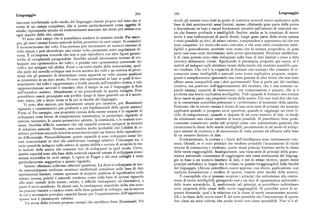 Linguaggio 394 395 Linguaggio
interesse intellettuale nello studio del linguaggio risiede proprio nel fatto che si
secoli, gli uomini sono stati in grado di costruire notevoli teorie esplicative sulla
tratta di un campo complesso, che si presta particolarmente come oggetto di
base di dati sperimentali assai limitati, spesso rifiutando gran parte delle prove
studio, tipicamente umano ed evidentemente associato nel modo piu intimo con
a disposizione in base a oscuri fondamenti intuitivi nell'intento di costruire teo
rie che fossero profonde e intelligibili. Inoltre, anche se la creazione di nuove
ogni aspetto della vita umana.
Vi sono altri campi che si potrebbero studiare in maniera simile. Per esem
teorie è una realizzazione di pochi dotati, lungo gran parte della storia umana
pio gli esseri umani hanno notevoli abilità percettive in certi campi. Si consideri
è stato possibile ad altri, di minor talento, comprendere e apprezzare ciò che era
pio g
il riconoscimento dei volti. Una persona può riconoscere un numero enorme di
stato compiuto. Le teorie che sono costruite, e che sono state considerate intel
volti umani e può identificare uno stesso volto presentato sotto angolazioni di
ligibili e generalmente accettate man mano che la scienza progrediva, in gran
verse.È un'impresa notevole che non si può riprodurre con altrefigure geome
parte non sono state determinate dalle prove sperimentali. Strutture intellettua
triche di complessità paragonabile. Sarebbe quindi interessante tentare di svi
li di vasta portata sono state sviluppate sulla base di dati limitati e (sino a data
luppare una «grammatica dei volti», o persino una «grammatica universale dei
recente) abbastanza viziati. Applicando il paradigma proposto qui sopra, si è
volti », per spiegare tali abilità. Forse a un certo stadio della maturazione, qual
indotti ad indagare sulle strutture innate della mente che rendono possibile que
che parte del cervello sviluppa una teoria astratta dei volti e un sistema di proie
sto risultato.Che cos'è la «capacità di formare una scienza» che consente di ri
zione che gli permette di determinare come apparirà un volto umano qualsiasi
conoscere come intelligibili e naturali certe teorie esplicative proposte, respin
se presentato in un dato modo. Vi sono dati sperimentali in base ai quali il rico
gendo o semplicemente ignorando una vasta gamma di altre teorie che non sono
noscimento dei volti è rappresentato a livello neurale nell'emisfero destro, e tale
affatto meno compatibili con i dati sperimentali Non si parla qui del risultato
rappresentazione neurale è ritardata oltre il tempo in cui il linguaggio si fissa
creativo, ma piuttosto dell'apprezzamento del risultato, che è una comune ca
nell'emisfero sinistro. Attualmente si sta procedendo in queste indagini. Esse
pacità umana; capacitàdi riconoscere, con comprensione e piacere, che si è
potrebbero essere proseguite con profitto lungo le linee generali cui si è accen
prodotta una teoria esplicativa intelligibile. Tale capacità di formare una scienza
nato sopra, piu o meno come si fa per la facoltà del linguaggio.
deve essere in parte una proprietà innata della mente. Ciò non vuoi dire che tut
Vi sono altri sistemi, piu tipicamente umani per carattere, piu illuminanti
ta la conoscenza scientifica potenziale è «preformata» al momento della nascita.
riguardo a caratteristiche piu profonde e piu fondamentali della specie umana
Piuttosto, che la mente umana è dotata di una certa serie di principi che possono
Forse si. Per esempio, una proprietà curiosa della mente umana è la capacità di
applicarsi quando si pongono certe questioni, quando si raggiunge un certo li
sviluppare certe forme di comprensione matematica, in particolare, riguardo al
vello di comprensione, quando si dispone di un certo numero di dati, in modo
sistema numerico, lo spazio geometrico astratto, la continuita, e le nozioni con
da selezionare una classe ristretta di teorie possibili. Si potrebbero forse profi
nesse. Sarebbe difficile sostenere che tali capacità possono spiegarsi in termini
cuamente considerare anche tali principi come uno schematismo generale che
di selezione naturale. Pertanto, non sembra molto probabile che l'abilità di ri.
caratterizza la classe delle teorie intelligibili, permettendo in tal modo di svilup
solvere problemi secondo la teoria numerica sia stato un fattore della riproduzio
pare sistemi di credenza e di conoscenza di vasta portata ed efFicacia sulla base
ne differenziale. Presumibilmente queste capacità si sono sviluppate come fat
di un numero limitato di dati.
tore concomitante di altri che conferivano vantaggi selettivi. Comunque sia, è
Evidentemente, la portata e i limiti dell'intelligenza sono intimamente con
certo possibile indagare sulla natura di queste abilità e cercare di scoprire lo sta
nessi. Quindi, se vi sono principi che rendono possibile l'acquisizione di ricchi
to iniziale della mente che consente loro di svilupparsi in quel modo. Certo,
sistemi di conoscenza e credenza, questi stessi principi limitano anche la classe
queste capacità sono alla base della notevole capacità umana di sviluppare cono
delle teorie raggiungibili. Analogamente, una ricca serie di principi della gram
scenza scientifica in certi campi. L'opera di Piaget e dei suoi colleghi è stata
matica universale consentono di raggiungere una vasta conoscenza del linguag
particolarmente suggestiva a questo riguardo.
gio in base a un numero limitato di dati, e per lo stesso motivo, questi stessi
Queste riflessioni sollevano ulteriori questioni. Là dove si sviluppano in mo
principi escludono le lingue che li violano in quanto irraggiungibili dalla facoltà
do essenzialmente uniforme strutture intellettuali complesse sulla base di dati
del linguaggio. (Alcune potrebbero essere apprese, con sforzo, applicazione, con
sperimentali limitati, restano speranze di scoprire qualcosa di significativo sulla
esplicita formulazione e verifica di ipotesi, tramite altre facoltà della mente ).
natura umana, poiché è naturale renderne conto sulla base di ipotesi riguardo
È concepibile che si possano scoprire i principi che sottostanno alla costru
allo stato iniziale della mente; infatti, è difficile immaginare un'alternativa, a
zione di teorie intelligibili, giungendo cosi a un tipo di «grammatica universale»
parte il mero accidente. In alcuni casi, le contingenze empiriche della vita uma
delle teorie scientifiche. E, analizzando tali principi, si potrebbero individuare
na possono bastare a rendere conto delle linee generali di sviluppo, ma la misura
certe proprietà della classe delle teorie raggiungibili. Si potrebbe porre la se
in cuiè necessario postulare capacitàfissateper l'organizzazione dell'esperienza
guente domanda: qual è la relazione tra la classe di teorie umanamente accessi
bili e la classe delle teorie vere È del tutto possibile che l'intersezione di queste
spesso non è pienamente valutata.
La storia della scienza propone esempi che sarebbero forse illuminanti. Per
due classi sia assai ridotta, che poche teorie vere siano accessibili. Non vi è al
 