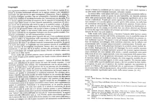 Linguaggio g96 397 Linguaggio
cun argomento evolutivo a sostegno del contrario. Ne vi è alcuna ragione di ac
mirare a fornire le condizioni per la «natura reale» che potrà essere espressa a
cettare la dottrina tradizionale secondo cui la ragione umana è uno «strumento
un dato stadio dell'evoluzione materiale, culturale e sociale.
universale che può servire in ogni contingenza» (Descartes). Essa è, piuttosto,
La ricerca della «reale natura dell'uomo» non è motivata puramente dalla cu
un sistema biologico specifico, con sue potenzialità e li mitazioniassociate.Po riosità intellettuale, anche se questa da sola basterebbe, ma dipende piuttosto
trebbe forse rivelarsi un accidente fortunato che l'intersezione non sia nulla. Non
dalla vasta preoccupazione umana circa le conseguenze significative per la vita
vi è alcuna ragione particolare di supporre che le capacità di formazione di una
sociale e individuale. Proprio per questa ragione alla domanda «che cos'è la na
scienza negli esseri umani o le loro capacità matematiche consentano di conce
tura umana?» ci si accosta spesso non nello spirito delle scienze, ma sulla base
pire teorie che si avvicinino alla verità in ogni (o in qualche) campo, o di acqui
di convinzioni ideologiche e spesso con considerevole passione. Evento sfortu
sire conoscenze sulle leggi della natura. Potrebbe darsi, per esempio, che l'inda
nato, anche se comprensibile. Proprio perché tale domanda ha implicazioni si
gine di ciò che gli uomini fanno e del perché lo fanno si ponga al di là della com
gnificative per la vita umana, si dovrebbe fare uno sforzo ulteriore per liberare
petenza umana, anche se una scienza della natura umana in linea di principio
la ricerca dai ceppi della teoria e del principio aprioristici e perseguire l'indagine
può essere costruita da un organismo biologico con diverse qualità mentali. Con
fattuale fin dove essa può condurre.
clusione pessimistica, ma non necessariamente erronea.
Nello studio della natura umana, s'incontra l'ostacolo delle barriere contro
Questioni simili si possono porre riguardo alle arti. Certe condizioni cui sono
la sperimentazione diretta e del dubbio permanente circa la possibilità stessa di
soggette la scelta e la disposizione delle espressioni linguistiche caratterizzano
acquisire conoscenza. Ma vi sono anche impedimenti artificiali che possono es
i generi letterari intelligibili agli esseri umani, e altre no. Non ogni modo di or
sere facilmente superati. Tra questi vi sono gli impegni dogmatici che sono alla
ganizzazione dei suoni è un sistema musicale umanamente accessibile. In questi
base del dualismo metodologico della tradizione empirista, che ha intuito cosi
e in molti altri campi, si è esplorata una certa gamma ristretta di possibilità per
pesantemente sulle «scienze comportamentali» contemporanee. Evitando que
creare strutture di meravigliosa complessità, mentre altre non sono mai state
sti impegni, lo studio della psicologia fisiologica ha prodotto alcuni risultati de
considerate, o, nel caso che le si esplori, portano alla produzione di opere che
gni di nota. Analogamente, lo studio del linguaggio ha avuto qualche successo
non si conformano alle normali capacità umane. Perché mai debba essere cosi,
nella formulazione di principi esplicativi generali che possono ragionevolmente
in realtànon è dato sapere.
essere attribuiti allo stato iniziale della mente, e quindi considerati come parte
Forse anche tali questioni possono essere sottoposte a indagine, modellata
della t eoria di un certo organo mentale, come una componente della natura uma
sullo studio di quei pochi sistemi cognitivi che hanno rivelato almeno alcuni dei
na. I risultati sono di per sé piuttosto interessanti, ma forse un ulteriore motivo
loro segreti.
di interesse risiede nel modello di indagine che viene suggerito, modello che po
La domanda «che cos'è la natura umana» — insieme di attributi che distin
trebbe essere proficuamente seguito in altri campi cognitivi. Nei decenni passa
guono cosi radicalmente la specie umana dal resto del mondo organico — è una '
ti, lo studio delle capacità intellettuali umane e dei loro prodotti ha fatto indub
profonda questione della scienza, che sostanzialmente non ha ancora avuto ri
bi progressi, in parte per il carattere dei risultati raggiunti, ma soprattutto in
sposta. Al t empostesso, è una questione che ha un interesse piu che scientifico.
quanto si è liberato dai ceppi intellettuali che ne assicuravano il fallimento. È
Essa sipone al centro anche del pensiero sociale.Che cos'èuna buona società?
un processo lento, di%cile ma necessario, che potrebbe portare a un'epoca di ri
Presumibilmente una società che porta alla soddisfazione dei bisogni umani in
sultati veramente significativi nello studio della natura umana. [x. cH.].
trinseci, per quanto lo permettono le condizioni materiali. Per meritare atten
zione e rispetto, una teoria sociale dovrebbe fondarsi su un concetto dei bisogni
umani e dei diritti umani, fondato a sua volta sulla natura umana che deve essere Aronoff, M.
presupposta in ogni seria trattazione dell'origine e del carattere di tali bisogni 976 Wo rd Structure,Mit Press, Cambrigge ~ass,
e diritti. Analogamente, le strutture e i rapporti sociali che un riformatore o un Austin, J. L.
rivoluzionario cerca di far nascere dovrebbero essere basati, tanto esplicitamente
zg6z Ho w todo Things with Words, Clarendon Press, Oxford (trad. it. Marietti, Torino xg74).
quanto lo permettono l'intuizione e la comprensione, su un qualche concetto
Bever, Th. G.
della natura umana. Ciò resta vero anche se si adotta la concezione di alcuni
rvpo Th e cognitive Basis for Linguistic Structure,in J. R. Hayes (a cura di), Co nition and
marxisti secondo la quale non vi è alcuna «essenza umana» a parte l'esistenza Chomsky, N.
storica, e la «natura umana non è qualcosadi fissato dalla natura ma, al contrario, I957 Sy n t artic Structures,Mouton, The H a gue - P '
't d.
'
. L , B
una natura che èfatta dall'uomo nei suoi atti di autotrascendenza in quanto zg s Aspects of tbc Theory of syntax Mit Press,cambridge Mass. (trad. it. in saggi lingui6 A s ect .s o
essere naturale» [Meszárás r 97o, p. x7o]. Poiché, anche concordando con Marx
stici, voi. Il, B oringhieri, Torino tgpo, pp. 39-258).
?975 Refkections on Language, Pantheon New York t d . 't.
che la natura che viene in essere nella storia umana è la «reale natura dell'uomo»,
w o r ( ra . it. in preparazione presso Einaudi,
T orino'.
rimane pur sempre vero che il passo successivo nel mutamento sociale dovrebbe z977 Essays on Form and Interpretation, American EIsevier New Y o r k.l
 