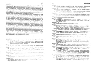 7I3 Semantica
Semantica 7I2
Davidson, D.
al significato di 'tigre' dallo zoologo, ma non dal parlante non specialista; ed è x967 Tr u thand meantng xn «Synthese» XVII p p 30 4 23 (trad xt xn A B onomt(a
possibile che i principi di funzionamento dei frigoriferi siano considerati perti i), Ia struttura log~ica del linguaggio Bompiani M i l ano x97I allo x9 3, PP. 433-54
nenti al significato di 'frigorifero' da un tecnico di frigoriferi, ma non da un
D ummett, M .
semplice proprietario di un frigorifero. Confrontando dizionari diversi di una
x975 What is a Theory of Meaningy, in S. Guttenplan (a cura di), Mind and Language,
Clarendon Presa, Oxford, pp. 97-I38.
stessa lingua, è facile rilevare che essi compiono a questo riguardo scelte diver x976 Wh at is a Theory of Meaning f lII), in G. Evans e J. McDowell (a cura di), Truth and
se, privilegiando (in maniera sistematica o invece piu o meno casuale) comuni Meaning : Essays in Semantics, Clarendon Presa, Oxford, pp. 67-x37.
tà diverse come fonti di definizioni del significato lessicale. Frege, G.
Questi però — come ha osservato Putnam a proposito degli stereotipi — sono
x89z U ber Sinn und Bedeutung,in «Zeitschrift fiir Philosophie und philosophische Kritik»,
, pp. z5-5o (trad. it. in Logica e aritmetica,Boringhieri, Torino x977, pp. 374-4o4).
essenzialmente problemi di sociolinguistica. La semantica in quanto tale sem Katz, J. J,
bra dover prescindere da particolari demarcazioni tra dizionario ed enciclope x97z Se mantic Theory,Harper and Row, New York.
dia. Alla semantica lessicale spetta quindi un duplice compito. Da una parte, Katz, J. J., e Fodor, J. A.
essa deve volgersi alla definizione di un dizionario della comunità linguistica nel x963 Th e structureof a semantic theory, in «Language», XXXIX, pp. xyo-zxo(trad. it. in
suo complesso, in cui il senso dei lessemi incorpora tutto (e soltanto) ciò che è
. Heilmann e E. Rigotti (a cura di ), La linguistica: aspetti e problemi, Il Mulino, Bo
logna x975, pp. zx7-67).
necessario alla determinazione della loro estensione. Un tale dizionario è comun Kempson, R, M.
que distinto dall'enciclopedia della comunità (non tutte le informazioni sulle ti x977 Semantic Theory,Cambridge University Press, London.
gri sono indispensabili a determinare l'estensione di 'tigre'), ma non può essere Kripke, S. A.
considerato come la descrizione della competenza semantica (lessicale) di nes x963a Semantical censi derations on modal logic, i n «Acta Philosophica Fennica», XVI, p p .
sun parlante singolo. Dall'altra parte, la descrizione della competenza semantica 3 —94; ora in L. Linsky (a cura di), Reference and Modality, Oxford University Presa,
di un parlante normale idealizzato potrà essere affidata a un dizionario normale,
Lon on x97x,pp. 63-72 (trad. it. Bompiani, Milano x974, pp. So-9z).
x963b Semantical analysis of modal logic, I. Normal modal propositional calculi, in «Zeitschrift
in cui il senso dei lessemi non è in molti casi sufficiente alla determinazione del iir mathematische Logik und die Grundlagen der Mathematik», IX, pp. 67-96.
la loro estensione (il senso della parola 'olmo' per un parlante normale non è Lewis, D. K.
sufficiente a discriminare gli olmi dai faggi), ma è tuttavia sufficiente a fondare x97o Ge neraisemantics i n «Synthese» XXII pp x8- 6 7 (trad it p arziale in A B o nomi (a
le relazioni di senso fra lessemi che sono effettivamente riconosciute da un par
cura i ), struttura logica del linguaggio, Bompiani, Milano x973, pp. 49x-5o9).
Lyons, J.
lante competente di una lingua naturale. [D.M.]. x977 Semantics, Cambridge University Press, London (trad. it. Laterza, Bari x98o ).
Martin, R.
x976 Inférence, antonymie et paraphrase. Fléments pour une theorie sémantiquc, Klincksieck,
aris.
Bierwisch, M. McCawley, J. D.
x969 On certain problems of semantic representation,in «Foundations of Language», V, pp. x97x Pr elexfcal Syntax,in R. J. O'Brien (a cura di), Report of the Twenty-Second Annual
?53-84, Round Table Meeting on Linguistics and Language Studies,Georgetown Univérsity Presa,
x97x On Classifying Sernantic Features, in D. D. Steinberg e L. A. Jakobovits(a cura di), Washington; ora in P. Seuren (a cura di), Semantsc Syntax, Oxford University Presa,
Semantics; an Intcrdisciphnary Reader in Philosophy, Linguistics and Psychology, Cam
on on x974, pp. 29-4z.
bridge University Presa, London, pp. 4xo-35. Morris, Ch. W.
Bonomi, A. x938 Fo undations of the Theory of Signs, in Internati onal Encyclopedia of Unified Science,
x98x Li n guistica e logica,in C. Segre (a cura di), La linguistica oggi,Feltrinelli, Milano.
vo . , t. I, niver sity of Chicago Presa, Chicago (trad. it. Paravia, Torino x955).
Putnam, H.
Carnap, R.
x947 Meaning and Neccssity. A Study in Semantics and Modal Logic, University of Chicago
x97o Is Semantics Possiblel,i n H. E. K i e fer e M. K. M u n ' t ( d'), L , B l
and
Press, Chicago x956s (trad. it. La Nuova Italia, Firenze x976).
an Metaphysics, State University of New York Presa, Albany N. Y. (trad. it. in «Aut
x952 Meaning postulates, in «Philosophical Studies b III, pp. 65-73 ;ora ibid., pp. zzz-z9
Aut», n. xxS (x97o), pp. 7-25).
(trad. it. ibfd., pp. 35x-6z).
x975 The Meaning of Meaning, in K. G u n derson (a cura di),Minnesota Studies in the
Philosophy of Science, VII. Language, Mind and Knoxcledge,University of Minnesota
Chomsky, N. Press, Minneapolis, pp. x3x-93 ; ora in H. Putnam, Philosophical Papers, II. Mi n d,
x977 Essays on Form and Interpretation, American Elsevier, New York (trad. it. Il Saggiato anguage and Reality, Cambridge University Press, London, pp. zx5-7x.
re, Milano x98o). Quine, W. van Orman
Cinque, G. x 6 Tr uth b C on o93 y onoention, in O. H. Le e (a cura di), Philosophtcal Essaysfor Alfred North
xo79 Introduzione a G. Cinque (a cura di), La semantica generativa,Boringhieri, Torino, Whitehead, Longmans and Green, New York, pp. 90-xz4; ora in W. van Orman Quine,
pp. xx-43 e ays of Paradox, Random House, New York x966, pp, 7099.
x943 Notes on existence and necessity, in «J ournal of Philoso h» X L
Cresswell, M, J.
i osop y» pp xx3- z 7 ora in L
x972 Intensional logics and logical truth, in «Journal of Philosophical Logic», I, pp. 2-15.
ins y (a cura di), Semantics and the Philosophy of Languag, U ' '
f 111'e, n xv ersxty o xn oxs
ress, r a na . x95 z, pp. 77-9x(trad. it. Il Saggiatore, Milano x969, pp. xxx-3z).
x979 The Autonomy o f Semantics, manoscritto.
 