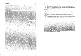 Ambiguità 448 449 Ambiguità
ristretta nella lingua naturale ; si è analizzata nei particolari la natura di questo
fenomeno, dal punto di vista linguistico e da quello pragmatico. Si è anche Chomsky, N.
s957 Syntaetie Struetures,Mouton, The Hague - Paris (trad. it. Laterza, Bari t974 ).
menzionato almeno uno dei meccanismi tramite i quali, nelle lingue naturali, si r965 Aspects of the Theory of Syntax, Mit Press, Cambridge (Mass.) (trad. it. in Saggi lin
producono certi tipi di ambiguità, vale a dire la deriva fonologica e semantica guistics, voi. H, Boringhieri, Torino 1970).
del cambiamento storico. La domanda è ora se la lingua naturale possa di fatto Hankamer, J.
essere altrimenti. 1973 Unacceptoble Ambiguity, in «Linguistic Inquiry», IV, t, pp. r7-68.
Una prima rispostaa questa domanda è d'ordine storico:sembra che ipro Hasegaws, K.
cessi del cambiamento linguistico siano in effetti sordi alla relazione suono s97z Transformations and Semantie Interpretation, in «Linguistic Inquiryh II I , z , pp .
t4s-6o.
significato, nel senso che processi come la deriva fonetica intervengono in ogni Lakoli, G.
caso, alterando le rappresentazioni fonetiche delle parole senza tener conto dei r97o A N ot e on Vogueness and Arnbiguity, in tLinguistic Inquiry», I, 3, pp. 357-59.
significati. Ciò posto, nulla impedisce che tali cambiamenti introducano am Postai, P.
biguità. Si può dire con sicurezza che se si creasse una lingua artificiale priva di 1969 Underlying and Superfteial Linguistic Structure, in D. Reibel e S. Shane (a cura di),
ambiguità, e si lasciasse poi che subisse i normali processi di cambiamento, cui Modem Studies in English, Prentice Hall, Englewood Cliifs N.J., pp. t9-37.
1974 On Certain Arnbiguities, in «Linguistic Inquiry», V, 3, pp. 367-4z4.
certamente andrebbe soggetta se venisse appresa come una lingua naturale e
se essa fosse tramandata per alcune generazioni di parlanti, acquisterebbe pre
sto delle ambiguità, cosi come è accaduto nelle lingue naturali.
Un secondo tipo di risposta è strutturale: si è visto che la struttura di una L'analisi dell'ambiguità, in quanto caratteristica tipica del linguaggio naturale, rinvia
lingua naturale è straordinariamente complessa, con molti livelli diversi di in modo esplicito e diretto a quegli articoli nei quali si troverà una trattazione teorica
rappresentazione e tipi di regole che mettono in relazione le rappresentazioni generale dell'espressione linguistica (cfr. linguaggio, grammatica). Rinvia inoltre, per
piu profonde con quelle piu superficiali. Ciascuno di tali livelli di complessità quel che riguarda i tipi particolari di ambiguità, ad ambiti piu specifici della teoria stessa
rappresenta una nuova possibilità d'introdurre ambiguità. La presenza del (cfr. lessico, semantica). Al di là dei procedimenti propri delle lingue naturali, e in
l'ambiguità nella lingua naturale è in un certo senso conseguenza diretta della modo ben piu radicale,l'eliminazione dell'ambiguità è lo scopo che si prefiggono i lin
complessità inerente ai sistemi linguistici naturali. guaggi artificiali propri della scienza: in sede di logica dei linguaggi scientifici all'am
Infine, la presenza di ambiguità nella lingua può essere forse spiegata in
biguità si contrappone la coerenza. Per quel che concerne viceversa l'ambiguità voluta,
presente in alcune manifestazioni del discorso persuasivo, cfr. argomentazione; d'al
termini funzionali, nel senso che funzionale è la complessità di cui essa è un ri tra parte, le osservazioni sulla funzione ludica del linguaggio possono essere estese all'in
flesso. L'origine dell'ambiguità nella lingua naturale è in gran parte dovuta alla tero campo dei suoi usi poetici (cfr. poetica).
relazione indiretta, mediata da regole grammaticali di vario tipo tra rappresen
tazioni profonde e rappresentazioni superficiali: è la complessità di questa re
lazione che introduce la non-unicità nella proiezione significato-suono, Ci si può
render conto di come tale complessità sia funzionalmente motivata osservando
che in molti casi le regole grammaticali permettono la realizzazione di una strut
tura profonda complessa eingombrante in una rappresentazione superficiale
notevolmente piu compatta e efficace. In alcuni casi, l'introduzione di ambiguità
è spesso solo un effetto collaterale dei processi che riducono il fardello comunica
tivo in una quantità di casi. La lingua sembra quasi alla ricerca di un equilibrio
tra comunicazione rapida e comunicazione esplicita, e l'ambiguità è tollerata
nella misura in cui resta accidentale piuttosto che sistematica; in molti casi
essa può essere evitata tramite i procedimenti della disambiguazione fonologica,
sintattica o pragmatica. Una lingua rigorosamente non-ambigua (come quella
creata a fini logici o giuridici, o per la comunicazione con le macchine) sarebbe
troppo ingombrante per l'uso quotidiano; eppure, una lingua che non ponesse
limiti alla potenziale ambiguità inerente a sistemi di questo tipo sarebbe inu
tilizzabile come strumento di comunicazione. Come in tutti i casi di evoluzione
riuscita, resta tuttavia un fatto meraviglioso che ci sia toccata la fortuna di un
sistema utilizzabile. [J. A. e J. H.].
17
 