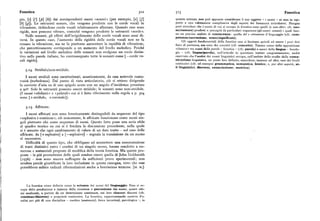 Fonetica 3Iz 3~3 Fonetica
pio, [s] [c] [p] [k]) dai corrispondenti suoni «sonori» (per esempio, [z] [j] quanto scienza, non può appunto considerare il suo oggetto — i suoni — se non in rap
[b] [g]). Le ostruenti sonore, che vengono prodotte con le corde vocali 'in porto a una valutazione complessiva degli aspetti dei fenomeni articolatori. Bisogna
vibrazione, richiedono corde vocali relativamente allentate. Quando esse sono però ricordare che i suoni di cui si occupa la fonetica sono quelli (e non altri : cfr. suo
rigide, non possono vibrare, cosicché vengono prodotte le ostruenti «sorde». no/rumore) prodotti e percepiti da particolari organismi (gli esseri umani) i quali han
Nelle sonanti, gli effetti dell'irrigidimento delle corde vocali sono assai di
no un preciso ambito di conoscenza: quella del eattranerso il linguaggio (cfr. com
petenza/esecuzione, senso/significato).
versi. In questo caso, l'aumento della rigidità delle corde vocali non ne fa Gli oggetti fondamentali della fonetica non si limitano quindi ad essere i puri dati
cessare la vibrazione, ma ne fa piuttosto aumentare la rapidità di vibrazione, fisici di partenza, ma sono dei concetti (cfr. concetto). Tenuto conto della opposizione
che percettivamente corrisponde a un aumento del livello melodico. Poiché «classica» tra suoni della parole —fonetica (cfr. parola) e suoni della lingua —fonolo
le variazioni nel livello melodico delle sonanti non svolgono un ruolo distin gia — (cfr. lingua/parola), nell'articolo in questione trattati congiuntamente, andrà
tivo nelle parole italiane, ho contrassegnato tutte le sonanti come [ — corde vo osservato che l'analisi dei suoni linguistici occupa, nell'ambito dello studio della comu
cali rigide]. nicazione linguistica, un posto ben definito, essendone, insieme ad altri, uno dei livelli
costitutivi (cfr. ad esempio grammatica, semantica, lessico; e, per altri aspetti, at
ti linguistici, discorso, enunciazione ; metrica).
5.x4. Stridulo /non-stridulo.
I suoni striduli sono caratterizzati, acusticamente, da una notevole rumo
rosità (turbolenza). Dal punto di vista articolatorio, ciò si ottiene dirigendo
la corrente d'aria su di uno spigolo acuto con un angolo d'incidenza prossimo
a zoo. Solo le ostruenti possono essere stridule; le sonanti sono non-stridule.
(I suoni «sibilanti» e «palatali» cui si è fatto riferimento nella regola a p. 3oy
sono [+stridulo, +coronale]).
g.z5. Affricate.
I suoni affricati non sono foneticamente distinguibili da sequenze del tipo
«esplosiva+continua»; ciò nonostante, le affricate funzionano come suoni sin
goli piuttosto che come sequenze di suoni. Questo fatto pone una seria sfida
al quadro teorico su cui si è fondata la discussione precedente, nella quale
si è assunto che ogni cambiamento di valore di un dato tratto — nel caso delle
affricate, da [+esplosivo] a [ — esplosivo] — segnala la transizione da un suono
al successivo.
Difficoltà di questo tipo, che obbligano ad ammettere una commutazione
di tratti distintivi entro i confini di un singolo suono, hanno condotto a nu
merose e sostanziali proposte di modifica della teoria fonetica. Ma queste pro
poste — la piu promettente delle quali sembra essere quella di John Goldsmith
(zt)76) — non sono ancora suffragate da sufficienti prove sperimentali; non
sembra perciò giustificata la loro inclusione in questa rassegna, visto che esse
potrebbero subire radicali riformulazioni anche a brevissimo termine. [M. H.].
La fonetica viene definita come la scienza dei suoni del linguaggio. Essa si oc
cupa della produzione e insieme della ricezione o percezione dei suoni, questi ulti
mi analizzati, a partire da un determinato continuum, nei loro elementi discreti (cfr.
continuo/discreto) e proprietà costitutive. La fonetica, rappresentando materia d'a
nalisi per piu di una disciplina — medica (anatomia), fisica (acustica), psicologica —, in
 
