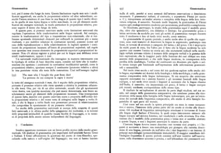 Grammatica 936 937 Grammatica
tori, poi il nome che funge da testa. Questa limitazione regola non solo i modi nulla di utile, perché si sono astenuti dall'attenta osservazione e descrizione
ficatori aggettivali, ma anche le proposizioni relative ed altre subordinate, co necessarie. I grammatici indiani, al contrario, e soprattutto Panini (tv secolo
sicché l'intera struttura di una frase in una lingua di questo tipo è molto diver a. C.), intrapresero un'analisi attenta e completa della lingua della loro lette
sa da quella di una tipica lingua a verbo non-finale, in cui gli elementi modi ratura religiosa, il sanscrito. Secondo molti linguisti, la grammatica di Panini
ficatori dei sintagmi nominali, in modo particolare le proposizioni relative, pos supera ognianalogo tentativo moderno per accuratezza,profondità ecompletezza.
sono seguire il nome che funge da testa. In Occidente, purtroppo, lo studio della grammatica segui il modello greco
A quanto pare, si possono osservare anche certe limitazioni universali che che, oltre che speculativo, era didattico e limitato. Le grammatiche greca e
regolano l'operazione delle trasformazioni nelle lingue naturali. Ad esempio, latina servirono da modello per tutti gli scritti df grammatica europei durante
mentre le trasformazioni del tipo a trasposizione non-relazionale, che si rea tutto il medioevo e fino al tardo xvrtt secolo, come minimo.
lizzano spostando determinati elementi per collocarli in posizioni piu o meno Le grammatiche di questo periodo, e anche molte altre di quelle che segui
risaltanti, o per stabilire relazioni in costruzioni speciali, possono (come nel rono, sono stati tentativi di descrivere la lingua in argomento,qualunque essa
caso della topicalizzazione e della relativizzazione in inglese) spostare i costi fosse, in termini di strutture e categorie del latino e del greco. Ciò è improprio
tuenti da proposizioni incassate all'inizio di proposizioni superiori, tali regole da molti punti di vista, fra l'altro per il fatto che la lingua moderna ha solo
non spostano mai nessun elemento da proposizioni superiori a proposizioni in quattro casi mentre l'antica ne aveva sei; che mutamenti radicali nella morfo
cassate. Non c'è alcuna ragione a priori per cui le lingue non debbano avere logia verbale avevano ridotto il numero delle categorie verbali e la gamma delle
simili trasformazioni, eppure è cosi. loro espressioni; che la maggior parte delle funzioni dei casi obliqui era stata
Un universale trasformazionale che interagisce in maniera interessante con assunta dalle preposizioni; e che nelle lingue moderne, in conseguenza della
la tipologia di ordine di base descritta sopra, consiste nel fatto che le trasfor perdita della morfologia, l'ordine dei costituenti era diventato piu rigido e nel
mazioni che spostano i costituenti in costruzioni modificatrici speciali, come le lo stesso tempo piu funzionale nell'espressione delle informazioni grammati
proposizioni relative, spostano sempre il costituente (pronome relativo o altro) cali e semantiche.
in una posizione vicina alla testa della costruzione. Cosi nell'esempio inglese Nel tardo xvur secolo e nel corso del xtx qualcosa esplose nello studio del
la lingua, soprattutto nei domini della fonologia e della morfologia, e nella gram
(55) The man who I bought thegoat from died matica comparativa delle lingue indoeuropee. Si era scoperto che esistevano
'La persona da cuicomprai la capra è morta'
rapporti sistematici tra i sistemi fonetici e gli inventari lessicali delle lingue
la testa del sintagma nominale è man, che è seguito dalla proposizione relativa; europee, e nel tardo xvrrt secolo i linguisti si accorsero che la lingua classica
pertanto il pronome relativo nho viene spostato a sinistra in posizione adiacen
dell'India, il sanscrito, era imparentata col greco, il latino e lingue europee
te alla testa. Ora, per via di un altro universale, accade che gli spostamenti piu recenti, mediante corrispondenze dello stesso tipo.
verso destra, con qualche eccezione che può essere determinata, non fanno as Il risultato fu un'esplosione di attività da parte degli studiosi, nel xtx se
solutamente uscire gli elementi dalle proposizioni incassate. Una conseguenza colo, nel campo della grammatica comparativa, che condusse prima alla rico
di questofatto,insieme con quanto osservato sopra a proposito dell'ordine del struzione della storia della famiglia delle lingue indoeuropee, poi, per un'esten
la proposizione relativa e del nome testa di sintagma nelle lingue a verbo fi sione dei metodi della linguistica comparativa, allo studio di altre famiglie lin
nale, è che le lingue a verbo finale non presentano processi di relativizzazione guistiche di ogni parte del mondo.
che comportino lo spostamento di un pronome relativo. Cosi come nel xtx secolo la spinta principale era stata in senso compara
Lo studio della grammatica universale si occupa della scoperta di questi tivo e storico, l'interesse della prima parte del xx secolo si rivolse alla descri
fatti universali, e in ultima analisi della spiegazione dei medesimi, o in termini zione. Gli studiosi di linguistica antropologica americani si trovarono di fronte
delle proprietà irriducibili di qualche innata facoltà di linguaggio, o in termi alle lingue degli Indiani d'America, le quali erano interamente estranee alle
ni di proprietà della mente umana indipendenti dal linguaggio. lingue europee nel sistema fonetico, nel vocabolario e nella struttura. Era chia
rissimo che il modello della grammatica greca e latina non si sarebbe adattato
a queste lingue, e cosi i linguisti americani lo misero da parte.
Conclusione. Ciascuna lingua doveva essere descritta «nei termini suoi propri», e i lin
guisti si accinsero a fissare una metodologia per giungere alla corretta descri
Sembra opportuno terminare con un breve profilo storico dello studio gram zione di una lingua, partendo da null'altro che i dati linguistici e un insieme di
maticale. Gli studiosi di grammatica piu importanti dell'antichità furono Greci principi metodologici (presumibilmente immutabili ). Il maggior contributo del
e Indiani. I Greci affrontarono la questione dal punto di vista filosofico, spe l'indagine linguistica di questo periodo consiste nell'aver insistito sull'osserva
culando sulla natura e sull'origine del linguaggio; ma non ci hanno lasciato zione, sulla descrizione accurata e precisa, e sull'abbandono dei preconcetti sul
 