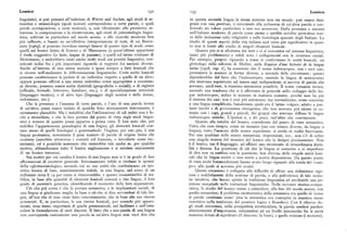 Lessico I32 i33 Lessico
linguistici, si può pensare all'indirizzo di S'orter und Sachen,agli studi di se in questa seconda lingua la stessa nozione non sia usuale: può essere desi
mantica e semasiologia (quali nozioni corrispondono a certe parole, e quali gnata con una perifrasi, o ricorrendo alla polisemia di un'altra parola e con
parole corrispondono a certe nozioni ), o, con riferimento alla preistoria, at ferendo un valore particolare a una sua accezione. Dalla presenza o assenza
traverso la comparazione e la ricostruzione, agli studi di paleontologia lingui nell'italiano moderno di parole come anima o satellite sarebbe pericoloso trar
stica, coltivati in particolare nel secolo scorso, o alle ricerche moderne ben re delle deduzioni sulla religiosità o sulla tecnologia spaziale degli Italiani. Lo
piu raffinate, e basate su un'effettiva interpretazione di testi, di un Benve studio di questi aspetti della vita italiana sarà tanto piu significativo in quan
niste [r969]; si possono ricordare esempi famosi di questo tipo di studi, come to non si limiti allo studio di singoli elementi lessicali.
quelli sul lessico latino di Ernout e di Marouzeau (a quest'ultimo appartiene Quanto piu ci si allontana dai testi e ci si concentra sul sistema linguistico,
il titolo suggestivo Le latin, langue de paysans), o quelli sul latino cristiano di tanto piu problematici e infidi sono i collegamenti con le strutture sociali.
Mohrmann; e andrebbero citati anche molti studi sui prestiti linguistici, con Per esempio, proprio riguardo a come si conformano le unità lessicali, un
siderati indizi fra i piu importanti riguardo ai rapporti fra nazioni diverse, glottologo della sobrietà di Meillet, nella Esquisse d'une histoire de la langue
Anche all'interno di una stessa nazione è quasi sempre a fatti lessicali che latirle [?928, cap. x ], ha sostenuto che il nome indoeuropeo, con i suoi casi,
si ricorre nell'analizzare le differenziazioni linguistiche. Certe scelte lessicali presentava le nozioni in forme diverse, a seconda delle circostanze; questo
possono caratterizzare la parlata di un individuo rispetto a quella di un altro; dipenderebbe dal fatto che l'indoeuropeo, essendo la lingua di aristocratici
oppure possono offrirsi a uno stesso individuo come appropriate a circostan che tenevano soprattutto ad essere capi indipendenti, si serviva di parole che
ze diverse; possono essere scelte dialettali (geografiche o sociali), o di registro avevano, anch' esse, la massima autonomia possibile. Il nome romanzo invece,
(ufficiale, formale, letterario, familiare, ecc.), o di specializzazione settoriale secondo una tendenza che si è affermata in generale nello sviluppo delle lin
(linguaggio tecnico), o di altro tipo (linguaggio degli uomini e delle donne, gue indoeuropee, indica la nozione in maniera costante, perché non ha piu
eufemismo, ecc.). il sistema dei casi: non è cioè piu autonomo, ma normalizzato, come conviene
Che la presenza o l'assenza di certe parole, o l'uso di una parola invece a una lingua semplificata, banalizzata, quale era il latino volgare, adatto a par
di un'altra,possa essere indizio di qualche fatto storicamente interessante, è lanti incolti e di provenienza eterogenea, che non avevano piu niente in co
certamente plausibile. Ma è indubbio che l'utilizzazione di tali indizi non è fa mune con i capi, grandi e piccoli, dei gruppi che avevano diffuso le lingue
cile o immediata, e che la loro portata dal punto di vista degli studi lingui indoeuropee antiche. L'ipotesi è, a dir poco, tutt' altro che convincente.
stici è minore di quanto possa apparire a prima vista. È ben noto che, per Quanto alla totalità del lessico, considerata dal punto di vista semantico,
stabilire l'appartenenza genealogica di una lingua, gli elementi lessicali con l'idea che essa ricopra, come un mosaico (ma con tessere diverse, da lingua a.
tano meno di quelli fonologici e grammaticali: l'inglese, per esci:.'pio, è una lingua), tutto l'insieme delle nostre esperienze, si rivela in realtà fuorviante.
lingua germanica, nonostante il gran numero di parole di origine latina che Per una qualsiasi delle nostre sensazioni, impressioni, ecc., non c'è di solito
contiene (assorbiteattraverso i contatti col francese, o introdotte come tec una singola tessera del mosaico del lessico che la designi precisamente. Non
nicismi) ; ed è possibile sostenere che resterebbe tale anche se, per qualche è il lessico, rna il linguaggio, ad offrirci uno strumento di straordinaria dutti
motivo, abbandonasse tutto il lessico anglosassone e si servisse unicamente lità e finezza. La questione di ciò che la lingua ci consente o ci impedisce
di un lessico romanzo. di dire non va confusa con la questione, ben diversa, delle singole unità lessi
Sui motivi per cui cambia il lessico di una lingua non si è in grado di fare cali che la lingua mette o non mette a nostra disposizione. Da questo punto
affermazioni di carattere generale. Estremamente infide si rivelano le ipotesi di vista molti fraintendimenti hanno avuto luogo riguardo alla teoria del «cam
della «glottocronologia», secondo cui su zoo unità che costituiscano un ipo po», alla quale si accenna piu avanti.
tetico lessico di base, massimamente stabile, in una lingua, nel corso di un Questa situazione è collegata alla difficoltà di ofFrire una definizione rigo
millennio circa il i9 per cento si rinnoverebbe, e questo consentirebbe di sta rosa e soddisfacente della nozione di parola, e alla polivalenza di tale nozio
bilire, in base alla quantità di elementi lessicali comuni a due lingue, il loro ne intuitiva, che hanno spinto la tradizione linguistica ad attribuirle una po
grado di parentela genetica, identificando il momento della loro separazione. sizione marginale nelle trattazioni linguistiche. Nella corrente storico-compa
Ciò che piu conta è che la portata semantica, e le implicazioni sociali, di rativa, lo studio del lessico venne a coincidere, alla fine del secolo scorso, con
una lingua si giudicano meglio in base a ciò che si dice servendosi di tale lin quello semantico; il problema caratteristico della semantica era quello di 'come
gua, all'uso che di essa viene fatto concretamente, che in base alle sue risorse le parole cambiano senso' (ma la semantica era concepita in maniera meno
potenziali. E, in particolare, le sue risorse lessicali, pur essendo piu appari restrittiva nella tradizione del pensiero logico e filosofico). Con il rifiorire de
scenti, sono meno importanti di quelle grammaticali, nel facilitare o nell'osta gli studi sincronici, nella prospettiva strutturalista, la parola sembrò perdere
colare la formulazione di certi discorsi. Il fatto che a una parola di una lingua ulteriormente d'importanza, riducendosi ad un livello intermedio fra le unità
non corrisponda esattamente una parola in un'altra lingua non vuoi dire che massime dotate di significato (il discorso, la frase), e quelle minime (i rnonemi ).
 