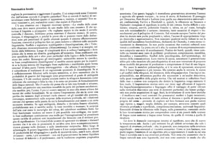 Sistematica locale 334 335 Linguaggio
cogliere le provocazioni e aggiornare il quadro. Ci si comporterà come Comenio americana. Con questo bagaglio il mentalismo generativista attraversa l'oceano
che dall'interno corrode il progetto pansofico? Non si correrà il rischio di car e approda allesponde europee...in cerca di storia,difondazioni.Ilpassaggio
nevalizzarecome Rabelaisquanto ci appassiona e,insieme, ci ammala> Non sa per Descartes, Port-Royal e Leibniz (con quella sua characteristica universalis
remo viandanti e, poi, malandrini come i due copisti di Flaubert. ars combinatoria), l'arrivo a Humboldt e, quindi, la riflessione su Saussure e
C'è una citazione cui i linguisti ricorrono spesso: «Lo studio delle cause Hjelmslev riempiono di significato la scelta di tale rottura. Scelta difficile e con
delle cose deve essere preceduto da uno studio delle cose causate». Il che au testata; simposi, conviti, polemiche franche e, talora, un po' rozze, battaglie
torizza il linguista a proseguire: «Se vogliamo sapere in che modo il cervello non solo nominalistiche e cartacee; insomma, tante occasioni di stupori e tra
controlla il discorso, dobbiamo prima osservare il discorso stesso». Al centro, secolamenti per il pellegrino di Comenio. Sul versante europeo l'arrivo del pre
dunque, il +linguaggio+; e poiché le prove che si possono trarre dalle disfun doneha destato non poche perplessità e, talora, l'accusa di appropriazione trop
zioni sono piu penetranti di quelle ottenute quando il sistema efficientemente po disinvolta e approssimativa. Non mancano quaderni anche italiani in cui la
funziona, converrà al pellegrino fare un passo indietro e riffettere sulle anomalie qualità dell'ascendenza humboldtiana, dichiarata da Chomsky, è stata messa vi
linguistiche. Scaffale e segnatura: +ambiguità+ e disambiguazione, che i Tede vacemente in discussione. In non poche occasioni due costumi culturali sono
schi chiamano monosemizzazione (Monosemierung). La stanza è ai margini, sul venuti aconfronto. La posta era ed è alta; la nozione di+competenza /esecuzio
bordo della biblioteca. Luogo di complessità dove si colloca l'ambiguità e dove ne+ comporta una serie di sconfinamenti. Pratica dei bordi, quindi; viene coin
preme che la stessa sia chiarita, guadagnata all'unisemia. Zona confinante con volto un insieme assai vasto di problemi : produzione, comprensione, incodifica,
aree specifiche delle arti e altre pure particolari della logica e della formalizza decodifica e transcodifica. Scaffali dello psicolinguista, dell'epistemologo, del
zione dei codici, Rimangono gli interrogativi: esisterebbe ancora la «parola», teorico della comunicazione. Loro riserva di caccia, nonostante il generativismo
se fosse completamente disambiguata? ci sarebbe ancora spazio per la creativi abbia piu volte ricordato alla psicolinguistica di non aver intenzione di proporre
tà se la forma interna del linguaggio fosse esplicitata e manifestata quale forma alcun modello dei processi di produzione e comprensione di frasi di una lingua.
esterna? D'altra parte l'intesa intersoggettiva — che affanna il sociolinguista Per usare le metafore polemologiche, si è in area di operazioni, avamposti
è subordinata al realizzarsi di un ragionevole quoziente di disambiguità. Se si dove il fuoco linguistico è piu intenso. Ma esistono anche le retrovie, le stanze
è sufficientemente fiduciosi nella terapia semantica, si deve ammettere che le e gli scaffali della+lingua+, del +lessico+, della +lingua/parola+. Una topica im
probabilità di guarire dal linguaggio sono proporzionali al grado di ambiguità prescindibile, ma abbastanza pacifica che acconsente a un'analisi descrittiva,
eliminata. C'è chi conduce questa crociata contro la +lingua+ denunziata come sulla quasi tranquillità della griglia storica. Che tali nozioni si collochino fuori
infezione che corrompe e falsa la vita ; è in corso un processo di formalizzazione dalle risse e contese non comporta che dentro la linguistica venga sminuito il
delle lingue naturali. Ma c'è anche chi pensa che se tale resa formale si attuasse, loro ruolo. L'impostazione storica entro cui viene oggi affrontato il rapporto
finirebbe col partorire una macchina inusabile da parte del parlante-ascoltatore: fra lingua/lessico/grammatica e linguaggio offre il vantaggio di poter rilevare
che sarebbe,poi,l'uomo. Ipro e icontronascono in seno alla stessa schiera dei sulla verticalità diacronica una serie di momenti particolari che hanno prefigu
teorici dei codici formalizzati. Se ne ricava l'impressione che sia in corso una rato non poche acquisizioni di oggi. Anzi, la rivisitazione di certe fasce storiche
partita che nessuno degli avversari vuole vincere: né gli innatisti che possono, — il medioevo con i suoi contrasti fra grammatici modisti e logici terministi;
comunque, scommettere sulle sorprese della struttura profonda, ne i relativisti il xvtt secolo con la nozione di ratio sottesa al discorso e quella di emergenza
estremi che sperano nella pazzia da cui la formalizzazione può essere a un certo propria del sermo —permette di cogliere nel loro formarsi non poche nozioni
momento investita. Se ogni ambiguità, disturbo o devianza fossero eliminati, oggi riprese e, magari, meglio definite, per esempio, attraverso concetti quali
probabilmente non cisarebbe scelta: la voce verrebbe a mancare; le sorprese struttura profonda e superficiale, competenza/esecuzione, universali linguistici.
dell'arte cosi come le meraviglie del rebus, del calembour sarebbero finite. Le Essenziale diviene la riflessione sulla lingua, sulla grammatica; essenziale anche
frasi benformate tendono ad essere il piu possibile non-ambigue, ma quan la loro ricostruzione storica per comprendere come si sia passati dalla nozione
te frasi malformate costituiscono una molla per l'immaginazione? si presentano di lingua come sostanza a lingua come forma, da quella di sistema a quella di
spesso cariche di pulsioni cosi incandescenti che finiscono con il rivelarsi pre struttura.
gne di significazione. Un irresolvibile scontro di egemonie tra sintassi e distassi? Là dove le domande convergono intorno al significato, ecco che di nuovo
scontro che è in atto in prossimità di un'altra area dove +competenza
/esecu la temperatura sale. Anche i piu ottimisti fra gli addetti avvertono che solo i
zione+ giocano sulle distanze e sulle interferenze reciproche. Altro luogo di rapporti di strutturaprofonda — che, in generale, non compaiono nella struttura
schermaglie. Il potere linguistico dell'uomo e il suo comportamento, la nozione superficiale —sono essenziali al r'scontro semantico. Come se non bastasse, non
di produttività del +linguaggio+ e quella di ricorsività sono, com è noto, alcuni pochi negano l'esistenza di un algoritmo atto a rappresentare il modo in cui una
strumenti — certo, i piu acuminati — con cui il generativismo ha inteso liquidare frase ècorrelata con lasua struttura profonda. Non resta che ammettere che le
le nozioni di behavior e di performance,cioè la tradizione empirista pragmatica lingue naturali non sono logomorfe, cioè non sono costruite in modo che alla
 