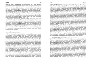 Lingua z96 z97 Lingua
mento dei modi di classificazione del reale-razionale. Ma il limite ideologico lingua pansofica sostenuta da Jan Amos Komensky o Comenius ( janua lingua
di queste speculazioni linguistiche, a parte certe intuizioni che possono sem rum, i63x; Via lucis, ms r64t ) influenzò notevolmente l'ambiente dei teorici
brare anticipatrici di moderne teorie, è e rimane quello piu volte rilevato : inglesi, come Seth Ward (Vindiciae Academiarum, i654), George Dalgarno (Ars
l'equivoca assunzione dell'universalismo storico e culturale della lingua la signorum, x66x), John Wilkins (1VIercury, i64r ; An Essay towards a Real Char
tina come universalismo logico e razionale su cui viene fondata una teoria acter and a Philosophical Language, i668), ecc. ; nelle loro opere la lingua uni
del linguaggio e della grammatica applicata ed estesa alle lingue moderne e versale è chiaramente riferita a modelli visivi e scritti, come i caratteri cinesi, i
alla normativizzazione dei loro usi letterari e colti. Secondo questa concezione, simboli matematici, chimici e musicali, che escludono ogni mediazione parlata
che troverà nella Grammaire générale di Port-Royal un momento di organica e fonica. «Il problema della riforma linguistica si presenta dunque in primo luo
rielaborazione, «the underlying assumption was that every language must pro go come problema della eliininazione della mediazione fonica arbitraria delle lin
vide by one means or another for all points in the grammatico-logical scheme gue storiche, e della costruzione di un linguaggio i cui segni rimandino diretta
described in the Grammar. Latin, of course, stood at the origin in this par mente ai concetti, e quindi alle cose, che nei concetti — purché rettamente astratti
ticular coordinate system» [Hockett i963, p. 4]. e ordinati — si rispecchiano» [Formigari i97o, p. I37 ]. Nessun nuovo modello di
L'assunzione delle categorie grammaticali della lingua latina come siste analisi grammaticale può ovviamente derivare dalla ricerca dei criteri filosofici
ma universale, valido per tutte le lingue, in cui è rispecchiato l'ordine natu per la costruzione di una lingua universale, anche se alle lingue storiche viene
rale e razionale dell'essere è presente nelle opere di Tommaso Campanella implicitamente ma in negativo riconosciuto il carattere arbitrario e convenziona
(Philosophiae rationalis partes quinclue. Pars prima: grammatica, i638) e di Juan le rispetto all'ordine dell'essere naturale: il nesso ontologico fra categorie lin
Caramuel y Lobkowitz (Grammatica audax, i654) che, riprendendo la tra guistiche e categorie essenziali non è piu un dato da scoprire attraverso l'ana
dizione della grammatica speculativa medievale, propongono l'ontologismo neo lisi grammaticale e logica di una data lingua universalmente assunta come
platonico come base filosofica per una definizione delle categorie grammaticali metalingua, ma diventa un ideale da raggiungere e un modello da costruire
che permetta di ristabilire quella affinità originaria e naturale tra le parole tramite l'analisi filosofica. Tale modello in realtà non viene presentato come
e le essenzedelle cose che si sarebbe venuta oscurando nelle lingue storiche un'alternativa globale alla comunicazione linguistica, bensi come un model
[Padley i976, pp. i6o-84]. lo di comunicazione scritta e visiva in opposizione all'altro tipo di comuni
cazione basato sull'uso scritto di una lingua storica, come il latino; ora al
i.i.4. La lingua universale. latino' non viene piu riconosciuta la funzione di lingua universale della cul
tura scientifica, ma è pur sempre nell'ambito degli usi scritti che si imposta
Se per Campanella e Caramuel la base empirica dell'universalità naturale il problema della costruzione di un linguaggio alternativo, universale in cui
del linguaggio è ancora la lingua latina, per i teorici della lingua artificiale, sia rispecchiabile l'organizzazione del pensiero e della realtà naturale.
come carattere universale, il latino, come ogni altra lingua storica, si presenta
assolutamente inadeguato alla comunicazione universale di un nuovo sapere Il problema della creazione di un linguaggio scientifico viene dunque im
scientifico fondato sulla congruenza dei concetti e delle realtà empiriche. Tut postato dai teorici della lingua universale sempre nei termini tradizionali del
ta la critica che Francesco Bacone rivolge alle lingue storiche esprime l'esi rapporto di rappresentazione semantica tra i simboli del linguaggio e le cate
genza di superamento della mediazione linguistica tra i comportamenti umani gorie delpensiero. È con l'opera di Leibniz che lafondazione di una charac
e il mondo degli oggetti reali ed è formulata in funzione della costruzione di teristica universalis come ars combinatoria acquista un'impostazione in termi
un tipo di comunicazione costituito di segni non verbali (notae rerum) che ri ni di calcolo formale sintattico degli enunciati. «In termini di logica contem
specchi la realtà esterna al linguaggio, trovando in essa il proprio termine di poranea, Leibniz è uno dei primi che abbandona il punto di vista semantico,
verifica [Rossi r957]. La critica baconiana alle lingue storiche come sistemi ina che tutta la tradizione di Aristotele in poi aveva nel complesso seguito, per
deguati alla comunicazione scientifica colpisce gli aspetti essenzialmente par porsi da un punto di vista sintattico, quale i nominalisti e Hobbes avevano
lati del linguaggio umano per privilegiare un tipo di comunicazione visiva e appena abbozzato» [Preti I953b, p. 73]. Con la definizione della characteristica
scritta che, ponendo in diretto contatto i simboli e le cose, superi universal universalis come calcolo formale il pensiero linguistico si trova a una svolta:
mente le differenze idiomatiche: non a caso egli fa esplicito riferimento al per la prima volta si ha una logica indipendente dalla grammatica e dal lin
l'universalità dei simboli matematici, ma anche a quella delle scritture ideo guaggio articolato; ciò comporta il riconoscimento della piena autonomia del
grafiche (come la cinese). Cosi la proposta dei teorici della lingua artificiale l'analisi linguistica dalla speculazione filosofica e la liberazione del concetto
intesa come carattere universale parte da una critica all'uso del latino e delle di 'lingua' dal carico di implicazioni metafisiche attribuitogli da una secolare
altre lingue storiche di cultura per approdare a un nuovo modello di notazione tradizione di speculazione grammaticale risalente, come s'è visto, alla gram
scritta dei concetti rispondente all'ordine naturale delle cose. L'idea di una matica medievale. Nelle numerose opere linguistiche di Leibniz (Nouveaux
 
