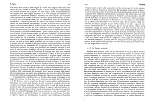 Lingua 3o8 3o9 Lingua
alla storia delle parole e delle lingue. La storia delle lingue viene vista come (Turgot insiste molto sulla necessità metodica di provare le verità etimolo
storia dei loro contatti e come risultato, a volte come unica testimonianza, giche con dati sia fonetici sia semantici). La linguistica ottocentesca sviluppe
dei contatti avvenuti tra i popoli; ma una lingua, anche indipendentemente rà solo la seconda nozione di storicità, ignorando quasi esclusivamente la prima,
dai rapporti con altre lingue, contiene in sé «un principe de variation» che e opererà sotto l'influenza dell'idealismo romantico e del positivismo una vera
si esplica nei mutamenti fonetici e semantici che intervengono col succedersi e propria appropriazione del concetto di 'storicità' assolutizzandolo e identifi
delle generazioni di parlanti. E il fattore sociale è quello determinante, in quan candolo senz'altro con quelli di 'mutamento' e di 'evoluzione'. Alla domanda po
to non è per trasmissione dotta, ma per trasmissione orale che avvengono i sta da Karl Marx, in polemica con Proudhon e il suo cattivo uso della dialet
mutamenti: «Lorsqu'on veut tirer les mots d'une langue moderne d'une an tica («Infatti, come potrebbe la sola formula logica del movimento, della suc
cienne, les mots fran9ois, par exemple, du latin, il est très-bon d'étudier cette cessione, del tempo, spiegare il corpo della società, in cui tutti i rapporti coe
langue, non-seulement dans sa pureté et dans les ouvrages des bons auteurs, sistono simultaneamente e si sostengono gli uni con gli altri>» (Misère de la
mais encore dans les tours les plus corrompus, dans le langage du plus bas philosophie, t847)), nel campo della linguistica sarà data risposta solo con il
peuple et des provinces. Les personnes élevées avec soin et instruites de la pure contributo di Ferdinand de Saussure e delle nuove metodologie da esso deri
té du langage, s'attachent ordinairement à parler chaque langue, sans la meler vate che recupereranno la lingua ai due tipi di storicità, sincronica e diacronica.
avec d'autres : c'est le peuple grossier qui a le plus contribué à la formation des Cosi come bisognerà attendere il contributo della grammatica generativa per
nouveaux langages» [r7g t-65, ed. r966-67 VI, p. roo]. È qui affermato un prin recuperare alla teoria del linguaggio il concetto di 'calcolo', già praticato da
cipio cardine su cui si fonderà il metodo storico ottocentesco e il concetto Locke, da Leibniz e da Condillac (La languedescalculs, I798 : «Toute langue est
operativo di «legge fonetica» che si applica a quelle unità della lingua trasmes une méthode analytique, et toute méthode analytique est une langue»), dimo
se per via orale e non a quelle trasmesse per via dotta o scritta. Ma Turgot strando la sua produttività nell'analisi ricorsiva dei processi grammaticali rela
si spinge oltre nel tracciare il percorso completo della trasmissione ed aflerma tivi alle lingue storico-naturali.
l'importanza che nel mutamento ha il momento della ricezione da parte del
l'ascoltatore-parlante che opera una decodifica del messaggio fonetico in fun
t.t.8. La lingua nazionale.
zione di una successiva ricodifica: «Tous les changements que souffre la pro
nonciation ne viennent pas de l'euphonie. Lorsqu'un mot, pour etre transmis Bisogna però rendersi conto che le innovazioni di cui si è finora trattato
de génération en génération, passe d'un homme à l'autre, il faut qu'il soit en si collocano a un livello conoscitivo che richiede una verifica sul terreno della
tendu avant d'etre répeté ; et s'il est mal-entendu, il sera mal répeté : voila deux pratica linguistica. La «borghesia enciclopedista» ha elaborato una teoria lin
organes et deux sources d'altération» [«Etymologie», ibid., p. ro6]. L'interessan guistica che implica il riconoscimento del linguaggio parlato come oggetto de
te intuizione di Turgot consiste nel supporre che il mutamento avvenga già in gno, almeno come il linguaggio scritto, delle analisi grammaticali. Ciò corri
fasi di ricezione in virtu di una decodifica diversa dalla codifica e di una ricodi sponde alle esigenze della nuova classe salita al potere con le rivoluzioni na
fica conseguente che sancisce la diversità fonetica rispetto alla fonte di origine. zionali europee di creare un nuovo modello unificante di 'lingua nazionale'
Questo punto di vista può essere esteso anche ai mutamenti semantici che pre che comprenda tutti gli usi linguistici praticati dai nuovi ceti egemoni sul
suppongono diversità di codice di emissione e codice di ricezione degli enuncia piano della comunicazione scritta e orale. La definizione del concetto di 'lin
ti; ma questo principio metodico, che presuppone la considerazione del ciclo gua' data dagli enciclopedisti («Une langue est la totalité des usagespropre à
completo della trasmissione dei messaggi, non è ancora operante nella lingui une nationpour exprimer lespenséespar la voix» ) può essere assunta dalla nuo
stica contemporanea che anzi si tiene saldamente ancorata al modello della gram va classe egemone come base per l'impostazione di una politica linguistica
matica dell'emittente dimostrando diffidenza nei riguardi di quella del ricevente. tendente a unificare, secondo un modello accentratore, gli usi linguistici di
Il fondamentale contributo dato da Turgot alla scienza etimologica e alla tutto il territorio nazionale. La borghesia francese, salita al potere con la ri
linguistica storica, 'che non deve essere dissociato da quelli dati da Michaelis voluzione dell''89, fu la prima a elaborare le linee di un intervento accentra
e da De Brosses, viene a completare il quadro epistemologico della linguistica tore di politica linguistica che, sulla base dell'unificazione economica e giuri
illuminista che risulta cosi formato da due nozioni di storicità, diverse ma dica del territorio, realizzasse l'estensione della lingua nazionale a danno del
complementari, l'una sincronica e l'altra diacronica : in base alla prima la gram le verità dialettali e delle lingue minoritarie. Nel r794 Grégoire propose alla
matica (teorica ed empirica) assume le lingue in rapporto alle convenzioni se convenzione, nel suo Rapport sur la nécessité et les moyens d'anéantir les patois
gniche che rappresentano i diversi modi storicamente determinati di associare et d'universaliser l'usage de la languefranfaise, che fu il frutto di una vera e
le idee ai suoni del linguaggio nelle diverse società; in base alla seconda l'eti propria inchiesta etnolinguistica sulle condizioni dei dialetti e dei costumi «del
mologia assume e analizza le lingue nei mutamenti che nel tempo ha subito le genti di campagna», un vasto programma di intervento politico tendente
il rapporto segnico per modificazioni semantiche e per modificazioni fonetiche a realizzare l'unificazione linguistica e ad «annientare» le parlate dialettali nel
 