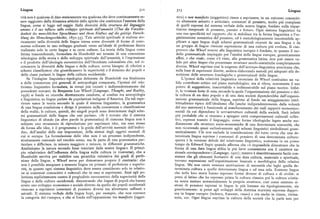 Lingua 3rz 3r3 Lingua
vità non è qualcosa di dato staticamente ma qualcosa che deve continuamente es tivo) e non manifesto (soggettivo) riesce a esprimere, in un universo conosciti
sere raggiunto dalla dinamicaattività dello spirito che costituisce l'essenza della vo altamente astratto e articolato, contenuti di pensiero, molto piu complessi
lingua, come si legge nel saggio Sulla diversità della struttura del linguaggio di quelli espressi dal sistema verbale delle nostre lingue, fondato sulla tripar
umano e il suo influsso sullo sviluppo spirituale dell'umanità (Uber die Uerschie tizione temporale di presente, passato e futuro. Ogni sistema linguistico ha
denheit des menschlichen Sprachbaues und ihren Einfiuss auf die geistige Entroik una sua specificità nel rapporto che si stabilisce tra la forma linguistica e l'or
klung des Menschengeschlechts, t830-35). Tale attività spirituale si realizza sto ganizzazione semantica del pensiero, ed è metodologicamente insostenibile ap
ricamente nella diversità delle lingue intesa come diversità di forme di cono plicare a ogni lingua degli schemi grammaticali ricavati da una lingua o da
scenza collocate in uno sviluppo graduale verso un'ideale di perfezione finora un gruppo di lingue ritenute espressione di una cultura piu evoluta. Il rim
realizzato solo in certe lingue e in certe culture. La teoria della lingua come provero che Whorf muove alla linguistica europea è fondato, in quanto il mo
forma trascendentale, formulata da Humboldt nei termini di una concezione dello grammaticale impiegato per l'analisi delle lingue europee, geneticamente
teleologica della storia e dello sviluppo spirituale dell'umanità, è l'espressione affini, e che risale, come s'è visto, alla grammatica latina, non può essere va
e il prodotto dell'ideologia eurocentrica dell'Occidente colonialista che, nel ri lido per altre lingue che presentano strutture morfo-sintattiche completamente
conoscere la diversità delle lingue e delle culture, aveva bisogno di riferirsi a diverse. Whorf esprime cosi le esigenze dell'antropo-linguistica americana che,
schemi classificatori che giustificassero la superiorità e il dominio dei popoli e sulla base di esperienze dirette, andava elaborando metodi piu adeguati alla de
delle classi parlanti le lingue della cultura occidentale. scrizione delle strutture fonologiche e grammaticali delle lingue.
Se l'indagine linguistico-tipologica delineata da Humboldt era finalizzata L'ipotesi della relatività linguistica enunciata da Whorf costituisce un va
a delle conoscenze piu generali di antropologia comparata, l'ipotesi del re aI lido contributo critico sul piano metodologico, ma si rileva, nonostante il suo
tivismo linguistico formulata, in tempi piu recenti e indipendentemente dai potere di suggestione, inaccettabile e indimostrabile sul piano teorico. Infat
precedenti europei, da Benjamin Lee Whorf (Language, Thought, and Reality, ti, la versione forte di essa, secondo la quale l'organizzazione del pensiero e del
I956) si fonda su ricerche direttamente condotte, al confine tra antropologia la cultura di un dato popolo e di una data società dipenderebbe dall'organiz
e linguistica, su lingue parlate da popolazioni indigene d'America. Da tali espe zazione grammaticale della lingua, esprime al fondo un atteggiamento intel
rienze nasce la teoria secondo la quale il sistema linguistico, la grammatica lettualistico tipico dell'idealismo cLe (anche indipendentemente dalla volontà
di una lingua condiziona e dirige il pensiero nella conoscenza e classificazione del suo assertore) è funzionale al mascheramento dei reali rapporti economico
della realtà; le culture, quindi, dei singoli popoli sono determinate dagli sche sociali da cui dipendono le sovrastrutture culturali della società. Sarà infatti
mi rammaticali delle lingue che essi parlano. «Si è trovato che il sistemamr gramm piu probabile che si riescano a spiegare certi comportamenti culturali collet
linguistico di sfondo (in altre parole la grammatica) di ciascuna lingua non è tivi, espressi tramite il linguaggio, come forme ideologiche legate anche me
soltanto uno strumento di riproduzione per esprimere idee, ma esso stesso diatamente alle strutture socio-economiche di una determinata comunità, che
dà forma alle idee, è il programma e la guida dell'attività mentale dell'indivi non ricorrendo quasi esclusivamente agli schemi linguistici simbolizzati gram
duo, dell'analisi delle sue impressioni, della sintesi degli oggetti mentali di maticalmente. Ciò non esclude la considerazione del tutto ovvia che una de
cui si occupa. La formulazione delle idee non è un processo indipendente, terminata lingua esprime i contenuti di pensiero di una determinata cultura:
strettamente razionale nel vecchio senso, ma fa parte di una grammatica par questa è la versione debole del relativismo linguistico, sostenuta in un primo
ticolare e differisce, in misura maggiore o minore, in differenti grammatiche. tempo da Edward Sapir quando afferma che «è impossibile dimostrare che la
Analizziamo la natura secondo linee tracciate dalle nostre lingue». Il princi forma di una data lingua abbia la piu lieve connessione con il carattere na
pio relativistico dell'influenza della lingua sulla cultura (e viceversa), che a zionale corrispondente» (Language,rqzr) ; mentre è descrittivamente facile con
Humboldt serviva per stabilire una gerarchia valutativa dei gradi di perfe statare che gli elementi formativi di una data cultura, materiale e spirituale,
zione delle lingue, a Whorf serve per dimostrare proprio il contrario: c ehe trovano espressione nell'organizzazione lessicale e morfologica della relativa
non è possibile assegnare a nessuna lingua un primato di perfezione e superio lingua. Ma non esiste nessuna motivazione di necessità che leghi quella de
rità, in quanto ogni sistema linguistico deve essere considerato solo in relazio terminata cultura a quella determinata lingua e ad essa sola. Esistono lingue
ne ai contenuti conoscitivi e culturali che in esso si esprimono. Anzi egli po che nella loro storia hanno espresso forme diverse di cultura e di civiltà: si
lemizza esplicitamente contro il pregiudizio eurocentrico della superiorità de
'
' d l l e pensi al latino che ha espresso prima la cultura classica poi la cultura cristia
lingue e delle culture occidentali, dimostrando che lingue di popoli che hanno na senza mutare sostanzialmente la propria struttura; cosi come esistono si
avuto uno sviluppo economico e sociale diverso da quello dei popoli occidentali stemi di pensiero espressi in lingue le piu lontane sia tipologicamente, sia
riescono a esprimere contenuti di pensiero diversi ma altrettanto raffinati e geneticamente: si pensi agli sviluppi della dottrina marxista espressa dappri
astratti. Il sistema verbale della lingua hopi, per esempio, che non conosce ma in lingue europee (tedesco, francese, russo) e ora anche in cinese, vietna
la categoria del «tempo», e che si fonda sull'opposizione tra manifesto (ogget mita, ecc. Ogni lingua esprime la cultura della società che la parla non per
 