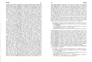 Lingua 3z4 3z5 Lingua
zionalista che proprio in quegli anni si andava affermando nel campo delle rianti delle possibilità articolatorie dei fonemi. Per esempio, nel diasistema
scienze sociali a opera soprattutto di Malinowski. Come Saussure e Frei nel della lingua francese si hanno due suoni vibranti: uno apicale [r] (uguale al
l'ambito della linguistica, Malinowski, nell'ambito dell'antropologia, muove da suono italiano) e uno uvulare [R] (tipico degli ambienti urbani ), ma la com
una critica al metodo evoluzionista e a quello storico-diffusionista, e mira a mutazione dell'un suono con l'altro non produce diversità di significati; si
fondare una teoria funzionale della cultura capace di spiegare i fatti antropo dice allora che il fonema è unico, /r/ e le varianti sono due. La prova di com
logici attraverso le funzioni che ricoprono e i ruoli che giocano nella vita so mutazione ci dà la possibilità di stabilire inizialmente quali sono i fonemi di
ciale. Le istituzioni sono le unità che costituiscono i sistemi culturali e spie una determinata lingua. Per esempio, se in inglese commutiamo gli elementi
gare la loro funzionalità significa per Malinowski stabilire la loro capacità di che formano la parola pit otteniamo le seguenti serie di parole, ognuna con
soddisfare certi bisogni fondamentali (o derivati ) propri della specie umana. Il un suo significato: pit, sit, fit, lit ; pit, put, pot, pat; pit, pin, pig ; abbiamo cioè
metodo funzionalista verrà sviluppato e consolidato da Radcliffe-Brown, Merton accertato che tutti gli elementi fonici che formano queste parole sono dotati
e altri nell'ambito degli studi sociologici, cosi come nell'ambito della linguistica di funzione distintiva: /p/, /s/, /f/, /l/; /i/, /u/, /% /a./; /t/, /n/, /g/. E cosi
verrà perfezionato e continuato, come si vedrà, dalla scuola fonologica di Praga si procede fino a ottenere l'inventario completo dei fonemi che devono venir
che pur partiva da altre premesse e da altri antecedenti storici e culturali. definiti in base alle opposizioni di tratti distintivi. Per descrivere la struttura
Ciò che qui preme per il momento sottolineare è il nucleo teorico unitario logica che sta dietro al tipo di spiegazione funzionale ci serviamo dello schema
che lega, in un determinato momento della storia della scienza (e della storia ridotto che ha dato Hempel, anche se dovremo in parte modificarlo:
del concetto di 'lingua' ), il metodo dell'analisi linguistica a quello delle altre
scienze sociali.Per l'area culturale europea questo incontro metodologico tra a) al tempo t, il sistema s funziona adeguatamente in un ambiente di tipo c;
linguistica e antropologia è un fatto nuovo e privo di tradizioni (se si esclude b) funziona adeguatamente in un ambiente di tipo c solo se la condizione
il caso isolato di Humboldt ), a differenza di quanto avveniva in America dove n è soddisfatta;
lo sviluppo degli studi linguistici si era innestato su dirette esperienze con c) I è la classe delle condizioni empiricamente sufficienti per n, nel con
dotte in campo etno-antropologico (Boas, Kroeber, Sapir, Whorf, ecc.). Pos testo determinato da s e c; e I no n è vuota;
siamo ora, provvisoriamente, riferire all'indagine linguistica la definizione che d) qualcuno degli elementi inclusi nella classeI è presente in s al tempo t.
Hempel dà dell'analisi funzionale, anche se la riteniamo troppo limitativa;
Hempel afferma che questo tipo di inferenza è piuttosto banale, salvo nei casi
«Functional analysis seeks to understand a behavior pattern or a sociocultural
in cui disponiamo di conoscenze addizionali sugli elementi della classe I. La
institution by determining the role it plays in keeping the given system in
critica di Hempel al tipo di spiegazione funzionale ci sembra, a quanto consta
proper working order or maintaining itas a going concern» [t965, p. 305].
Per approfondire ulteriormente il discorso sull'analisi funzionale in lin
dall'esemplificazione addotta, ristretta ai casi in cui l'explanandumè rappre
sentato da un evento singolo da spiegare funzionalmente. Nel campo della lin
guistica e per individuare la struttura logica che sta alla base di tale tipo di
guistica l'impostazione funzionalista mira a un diverso risultato: inferire l'e
analisi, ritorniamo per un momento al testo di Saussure là dove si parla del
sistenza di elementi legati tra loro da relazioni formali che spieghino la fun
valore delle unità linguistiche sul piano del significante: «Ogni idioma com
zionalità dell'intero sistema. Forse queste sono le «conoscenze addizionali» di
pone le sue parole sulla base d'un sistema di elementi sonori ciascuno dei
cui parla Hempel; comunque, il funzionalismo ch' egli ha in mente, e di cui
quali forma una unità nettamente delimitata ed il cui numero è perfettamente
determinato. Ora ciò che li caratterizza non è, come si potrebbe credere, la
tende giustamente a porre in evidenza i limiti, ci sembra sia ancora quello
loro qualità propria e positiva, ma semplicemente il fatto che essi non si con
di tipo organicistico, mentre lo sforzo compiuto (forse non sempre riuscito)
fondono tra loro. I fonemi sono anzitutto delle entità oppositive, relative e
dal funzionalismo linguistico consiste proprio nel voler superare l'organici
smo per giungere a un piu obiettivo grado di conoscenze formalizzate.
negative» [1907-II, trad. it. p. r44]. Si afferma qui, per la prima volta in
Riprendiamo ora loschema della spiegazione funzionale con Pexplanandum
modo esplicito, ricorrendo a termini teorici e non solo osservativi, il principio
opportunamente modificato :
funzionale secondo il quale le unità fonologiche della lingua vengono indivi
duate in base alla loro funzione distintiva, in base cioè alla loro capacità di a) al tempo t, il sistema s funziona adeguatamente in un ambiente di tipo c ;
tener distinti, in parole, dei significati, secondo il «bisogno» della comunica b) s funziona adeguatamente in un ambiente di tipo c solo se la condizio
zione umana di trasmettere dei messaggi non equivoci. In una determinata ne n è soddisfatta
lingua esiste una serie di suoni concreti realizzati nei singoli atti di parole: c) I è la classe delle condizioni empiricamente sufficienti per n, nel con
alcuni di questi suoni hanno funzione distintiva e sono quindi classificabili testo determinato da s e c; e I no n è v uota;
nella classe astratta dei fonemi (termine teorico), altri non hanno funzione di d) della classeI solo gli elementi i„ i„ . .. , i„a ppartengono a s al tempo t
stintiva e sono dei semplici suoni (termine osservativo) che realizzano in va (gli altri non vi appartengono sistematicamente).
 